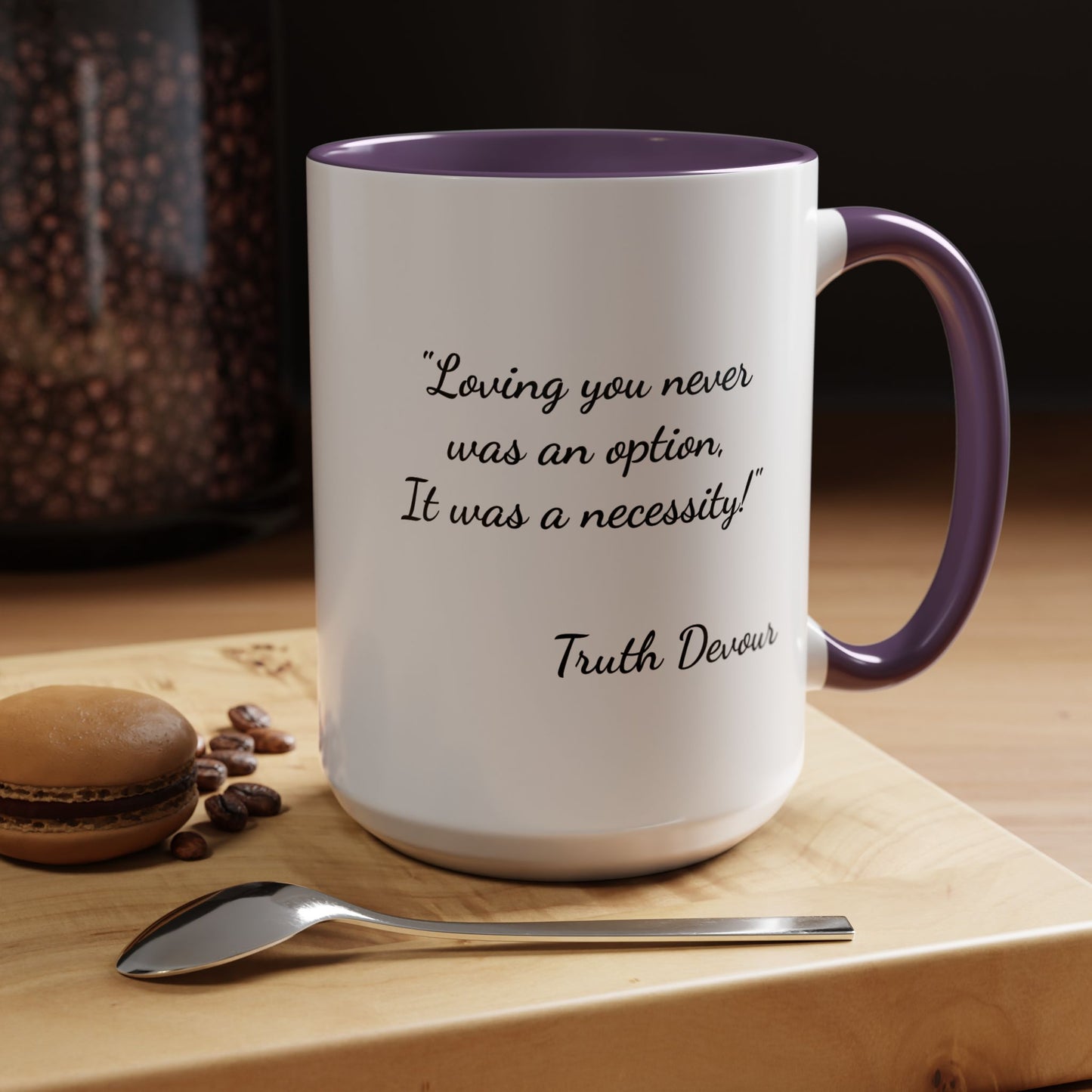 Romantic Coffee Mug - "Loving You Never Was An Option......"