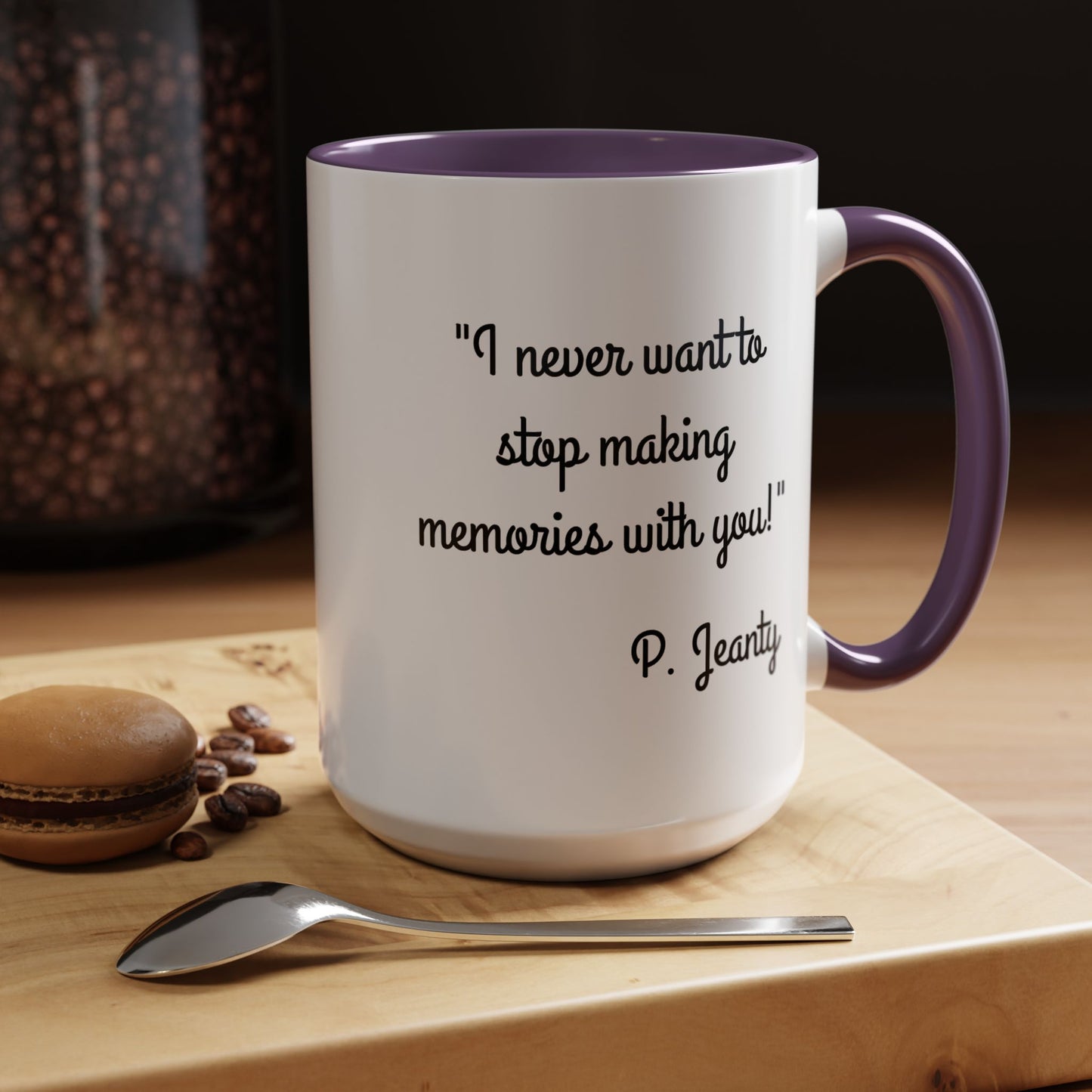 Romantic Coffee Mug — "I never want to stop making memories with you"