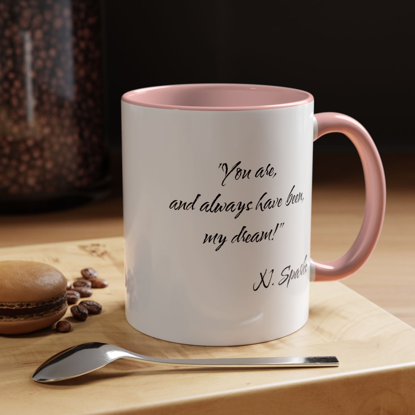 Romantic Coffee Mug — "You are, and always have been, my dream!"