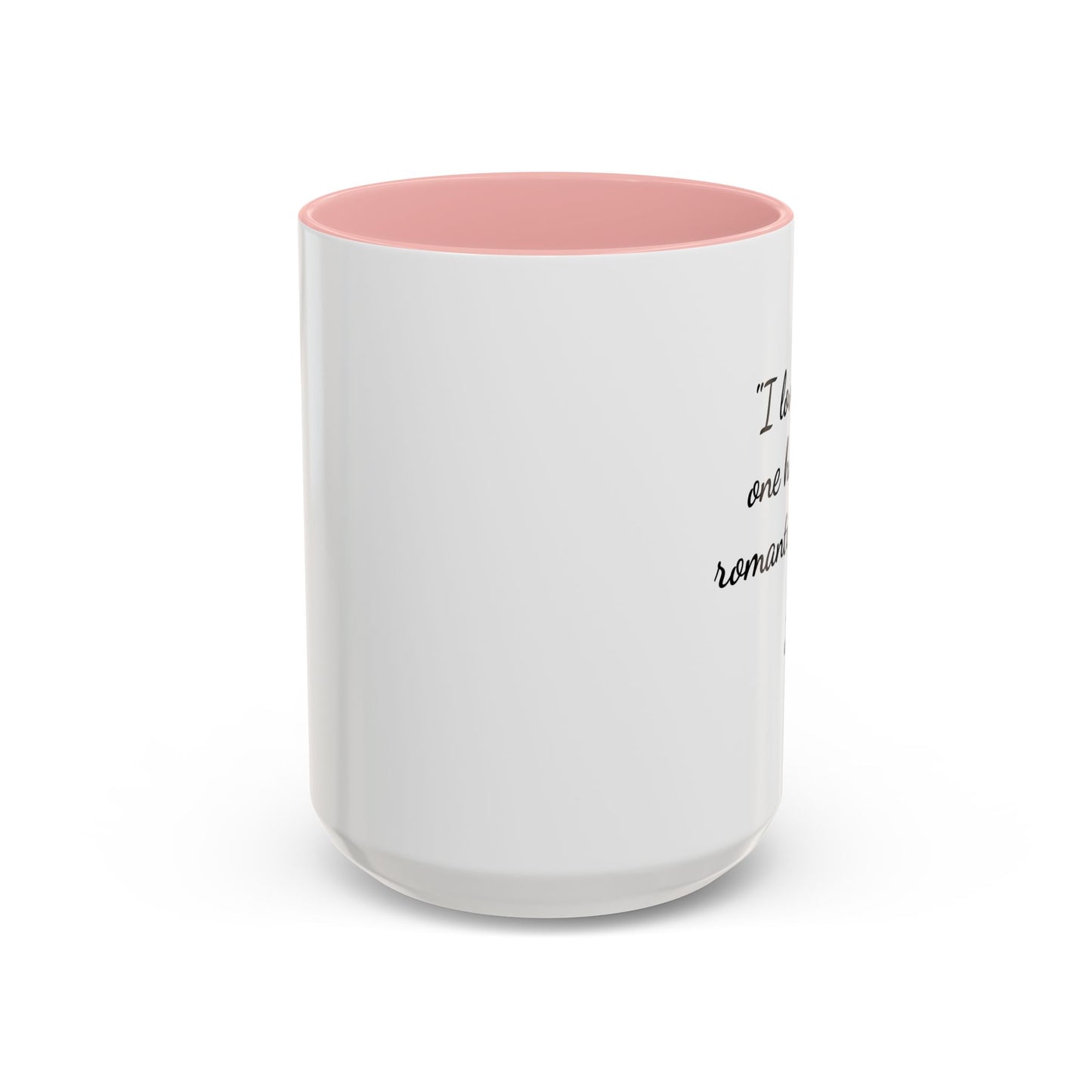Romantic Coffee Mug — "I love being one half of a romantic couple"