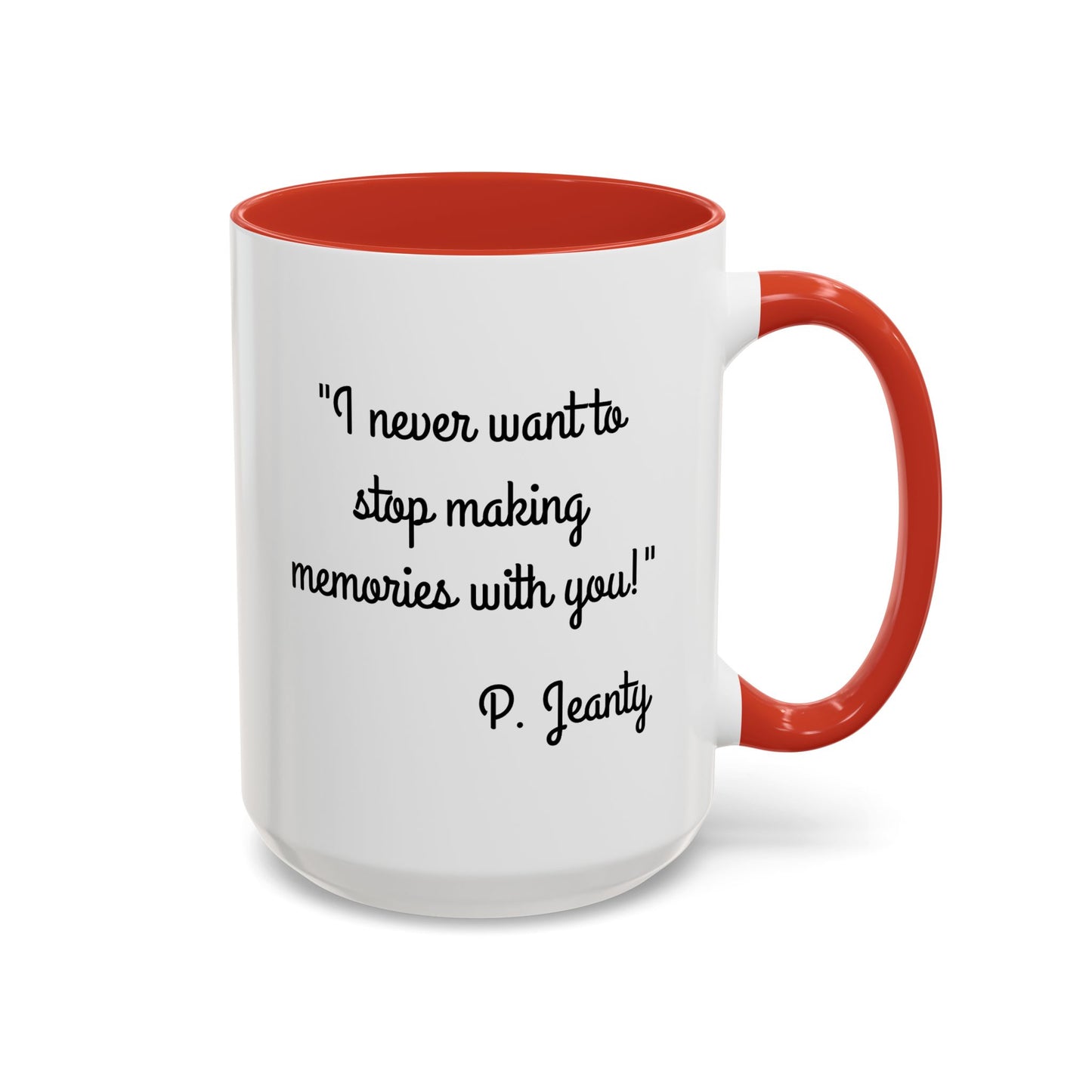 Romantic Coffee Mug — "I never want to stop making memories with you"