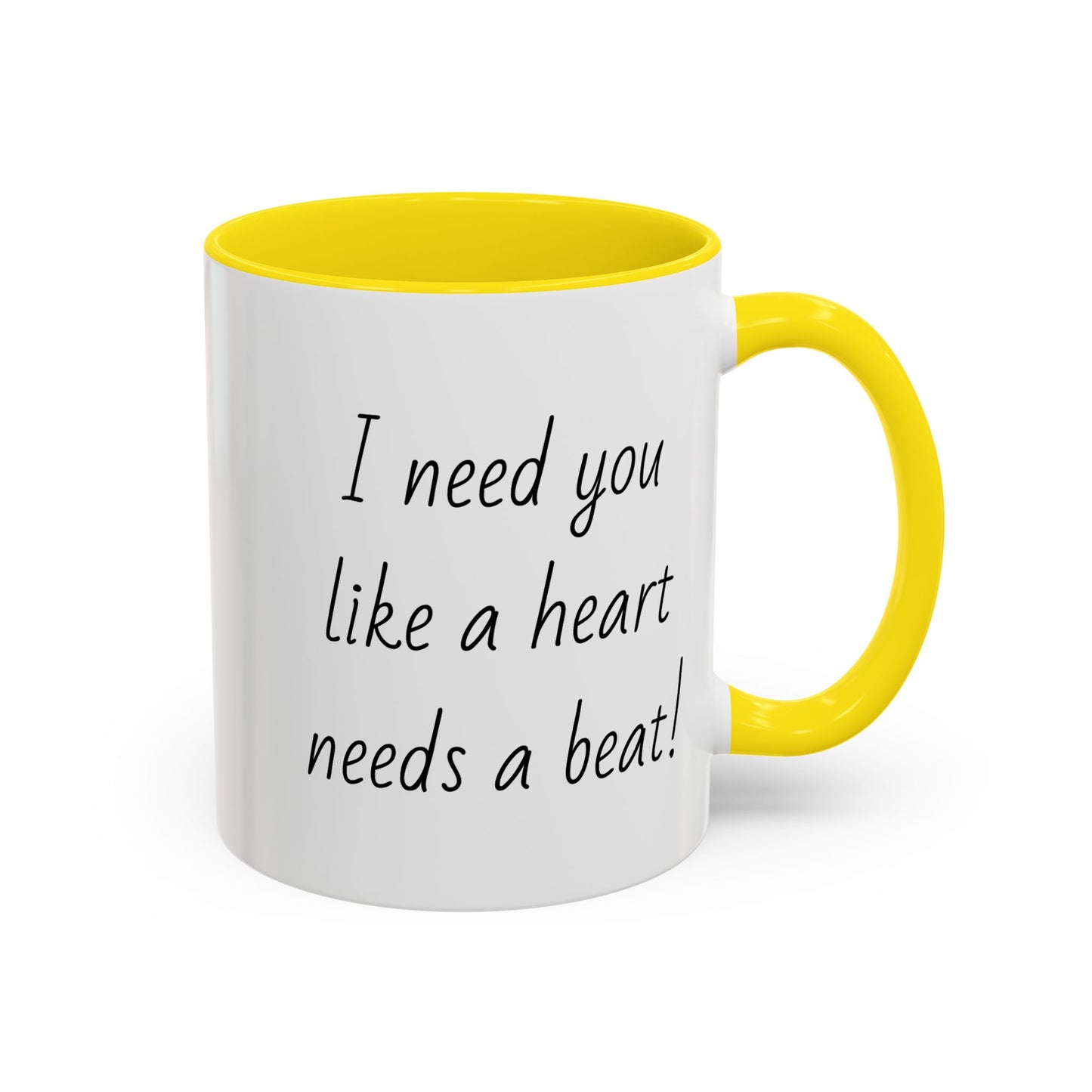 Romantic Coffee Mug - I Need You Like A Heart Needs A Beat