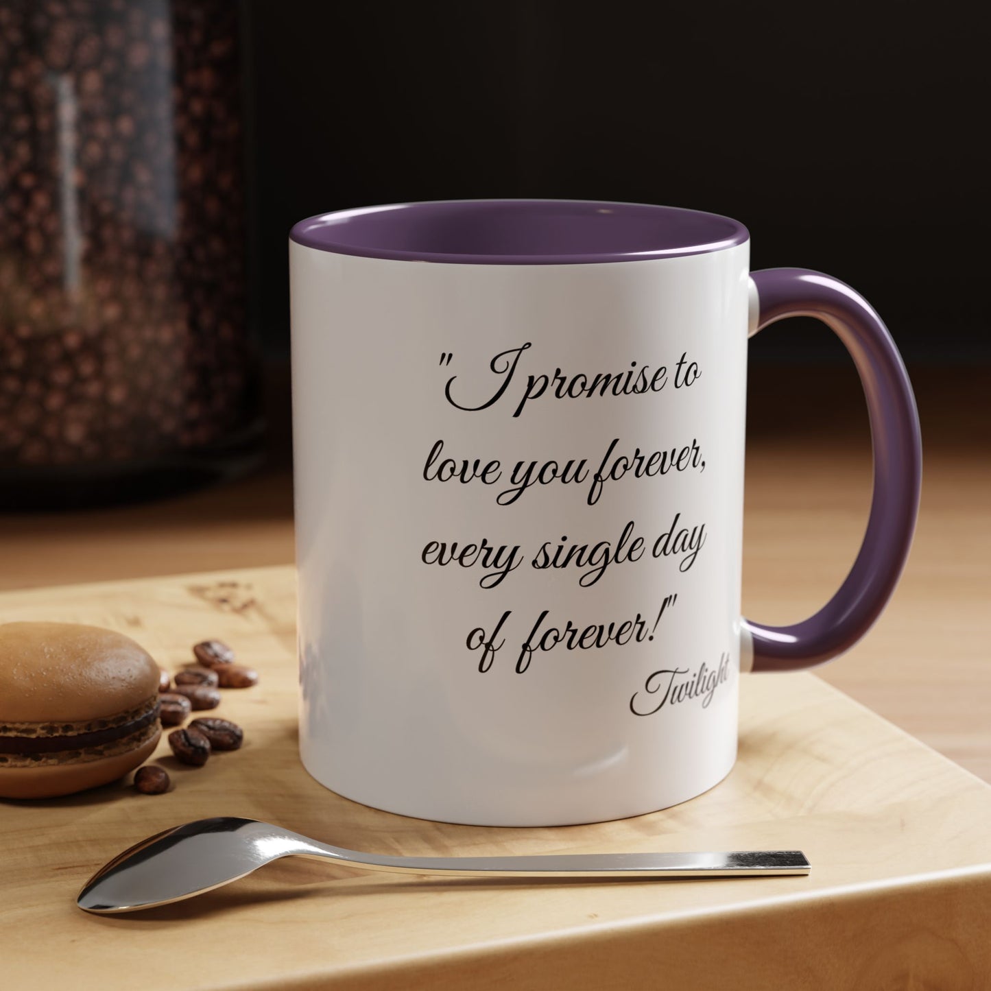 Romantic Coffee Mug "I promise to love you forever every single day forever!"