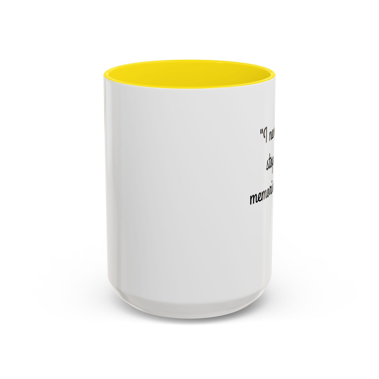 Romantic Coffee Mug — "I never want to stop making memories with you"