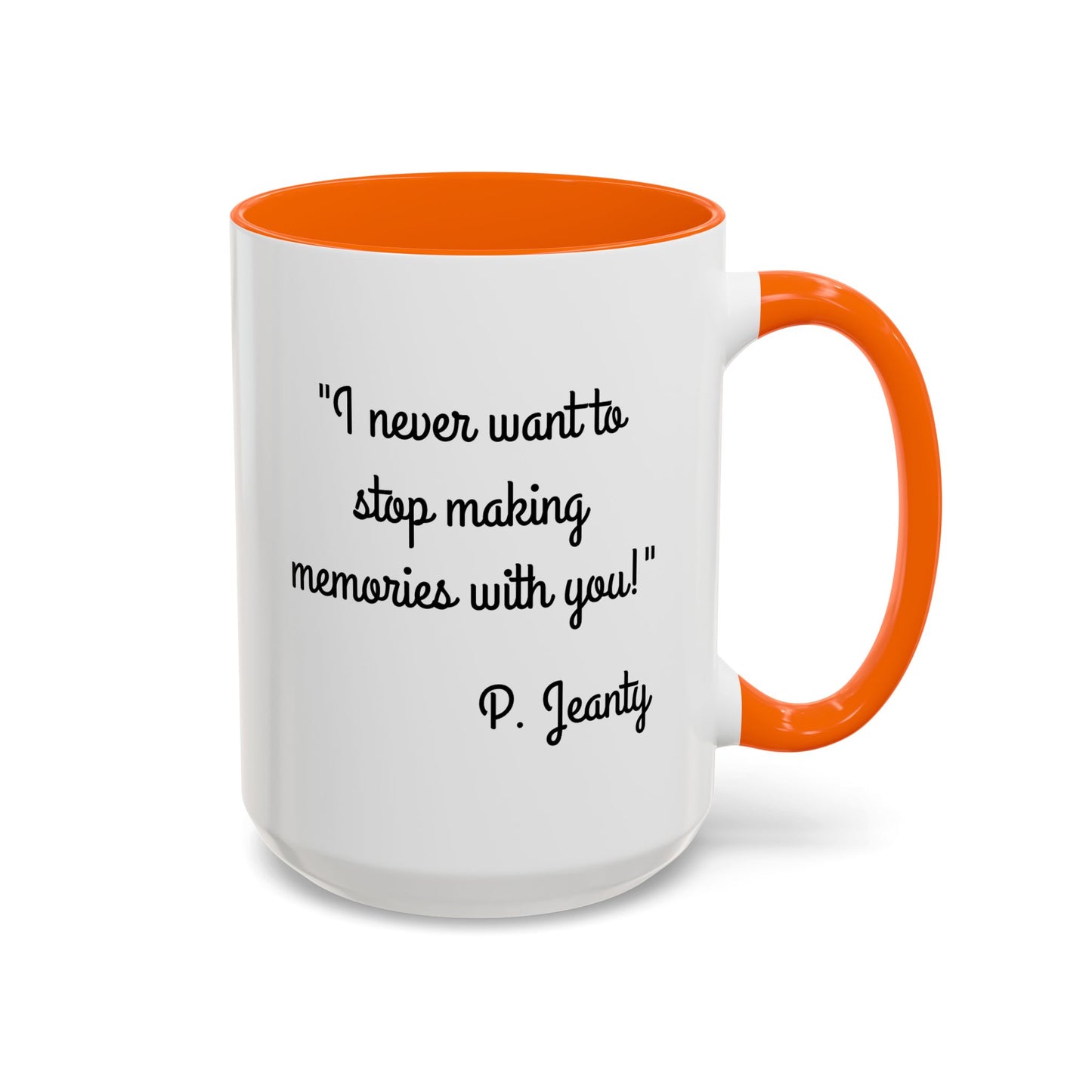 Romantic Coffee Mug — "I never want to stop making memories with you"