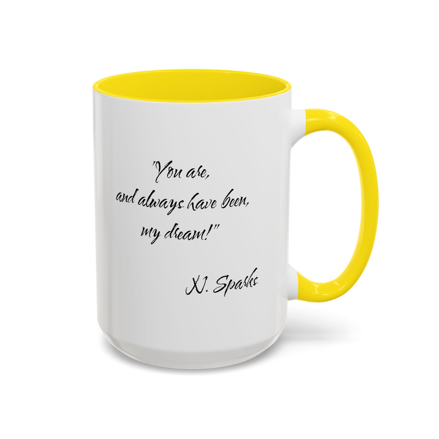 Romantic Coffee Mug — "You are, and always have been, my dream!"