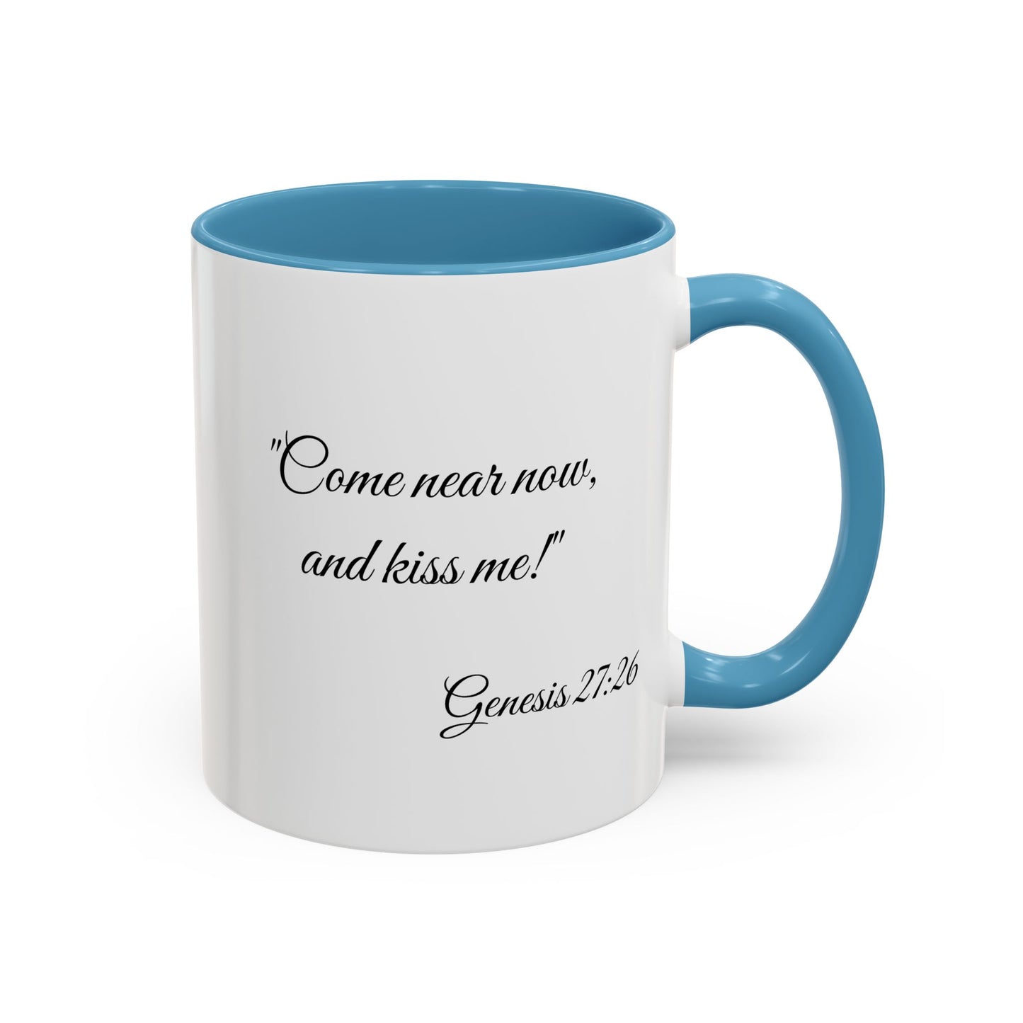 Accent Coffee Mug — "Come near now, and kiss me!" Genesis 27:26 Scripture Mug