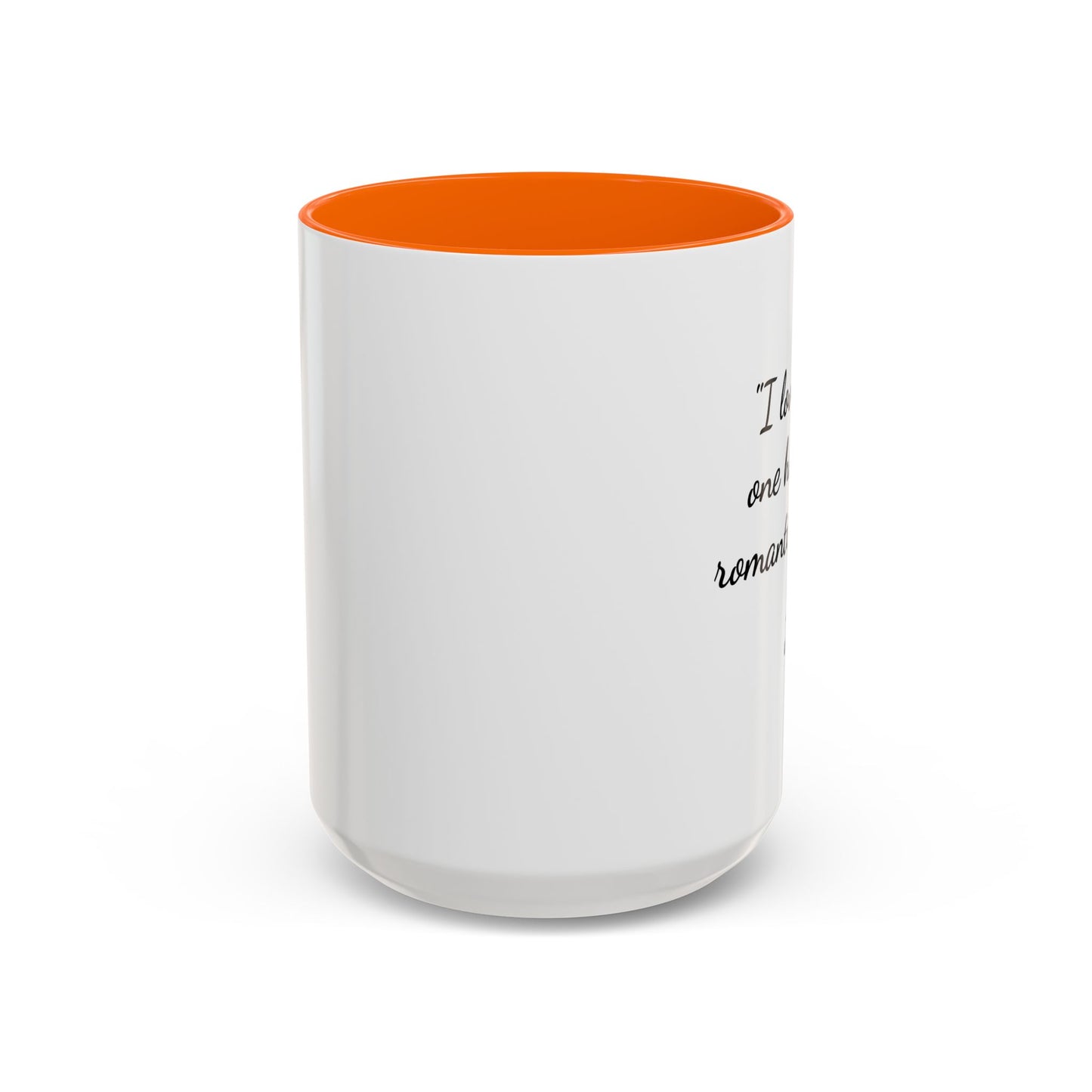 Romantic Coffee Mug — "I love being one half of a romantic couple"