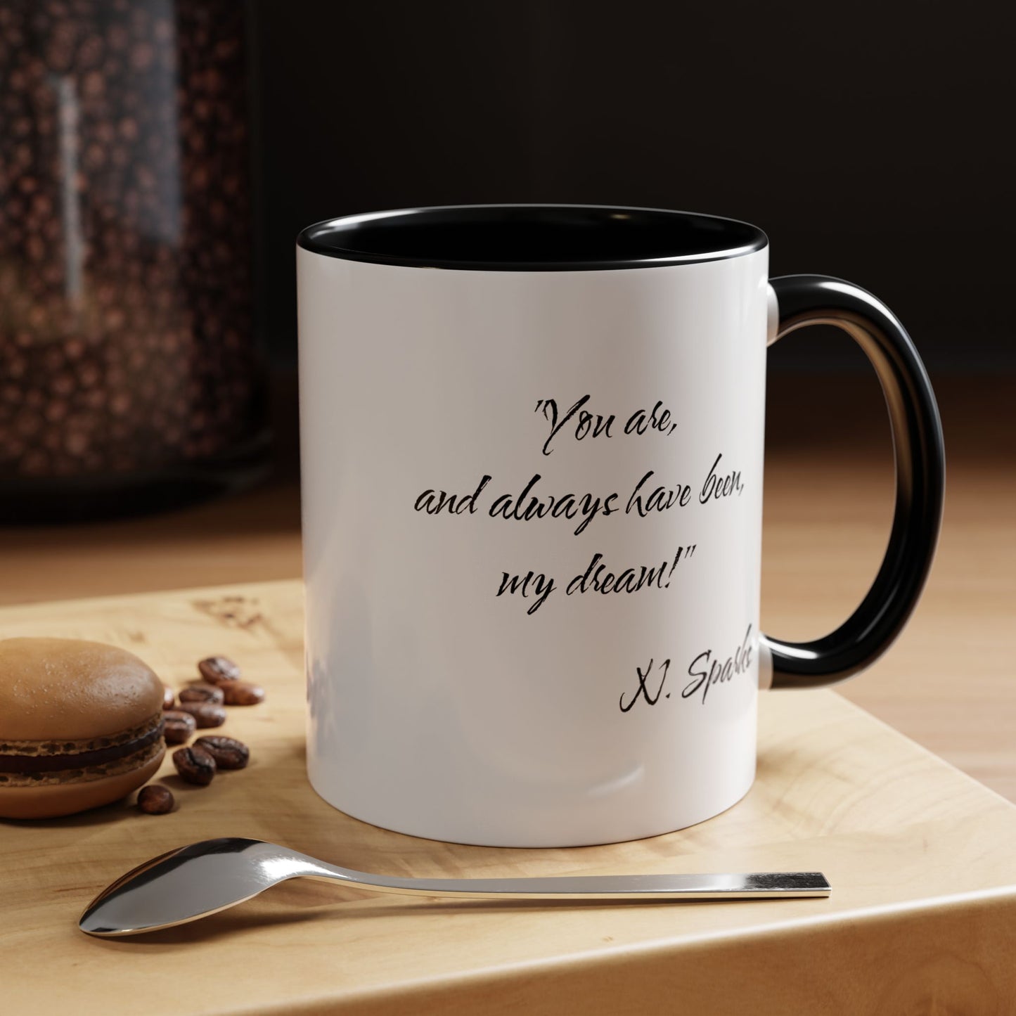 Romantic Coffee Mug — "You are, and always have been, my dream!"