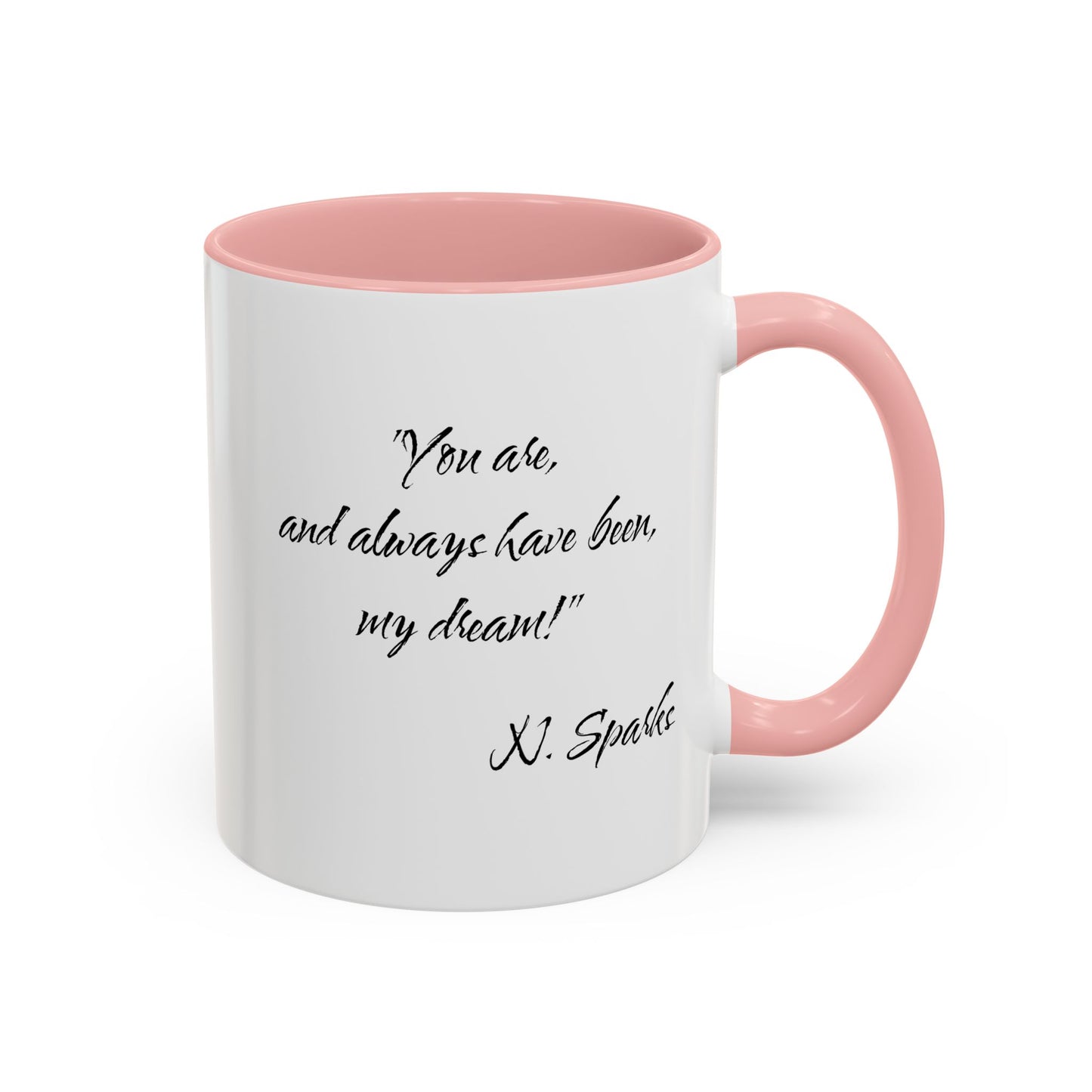 Romantic Coffee Mug — "You are, and always have been, my dream!"