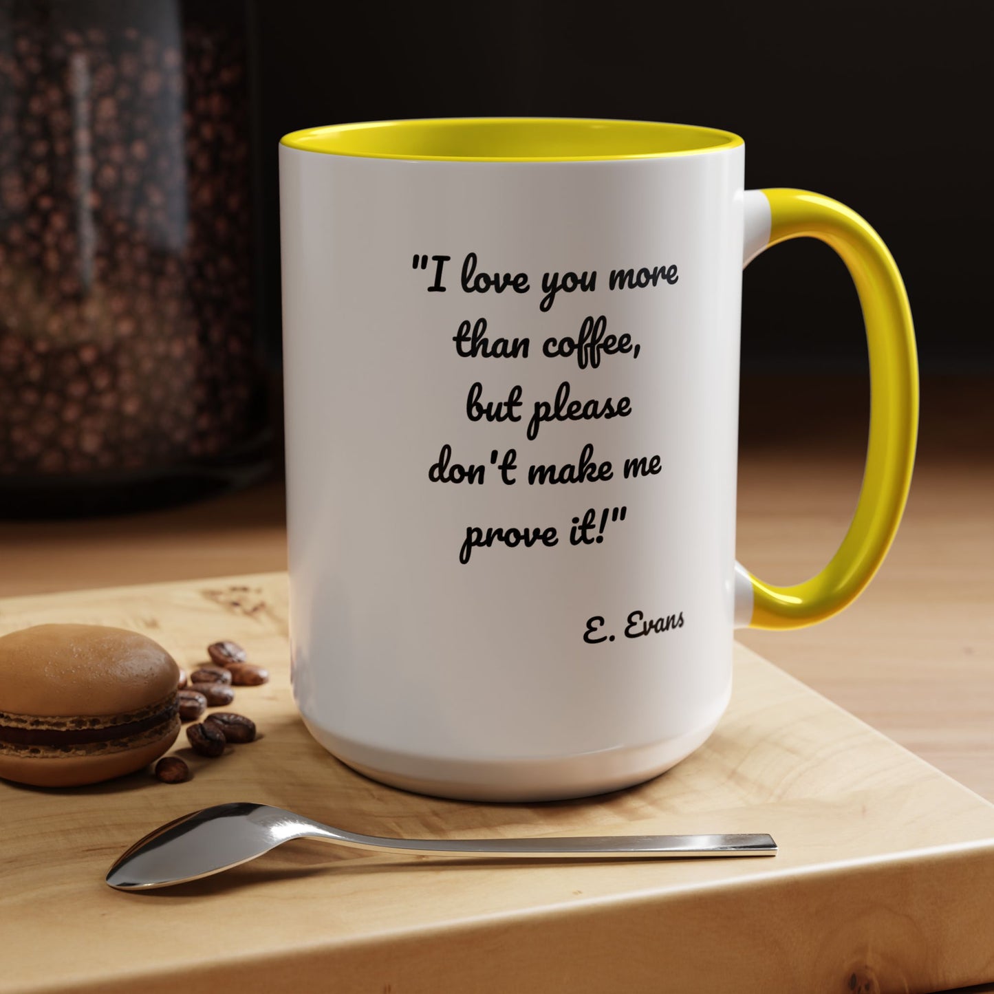 Romantic Coffee Mug — "I love you more than coffee, but please don't make me prove it!" Romantic Accent Mug