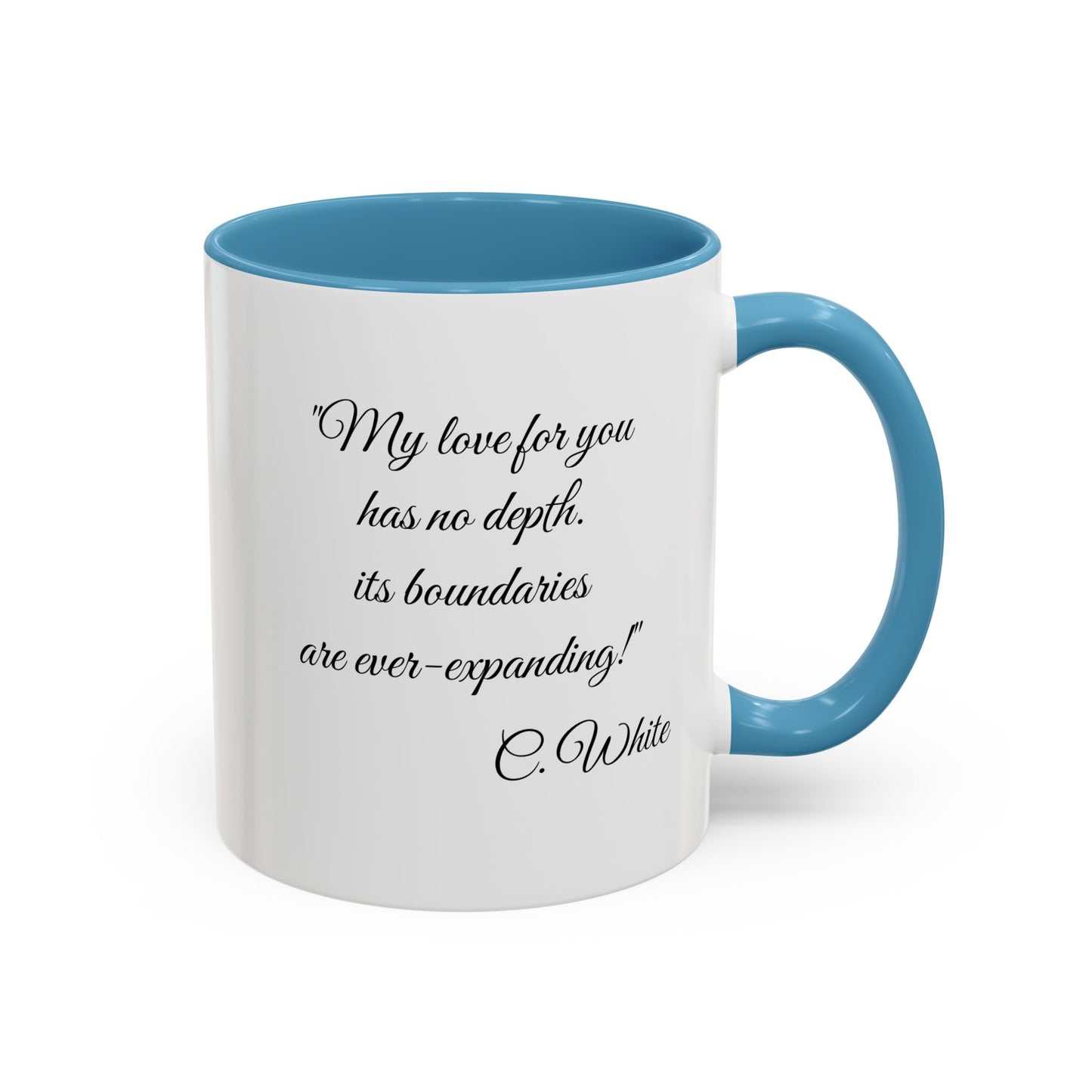 Romantic Coffee Mug – “My love for you has no depth, its boundaries are ever-expanding!"