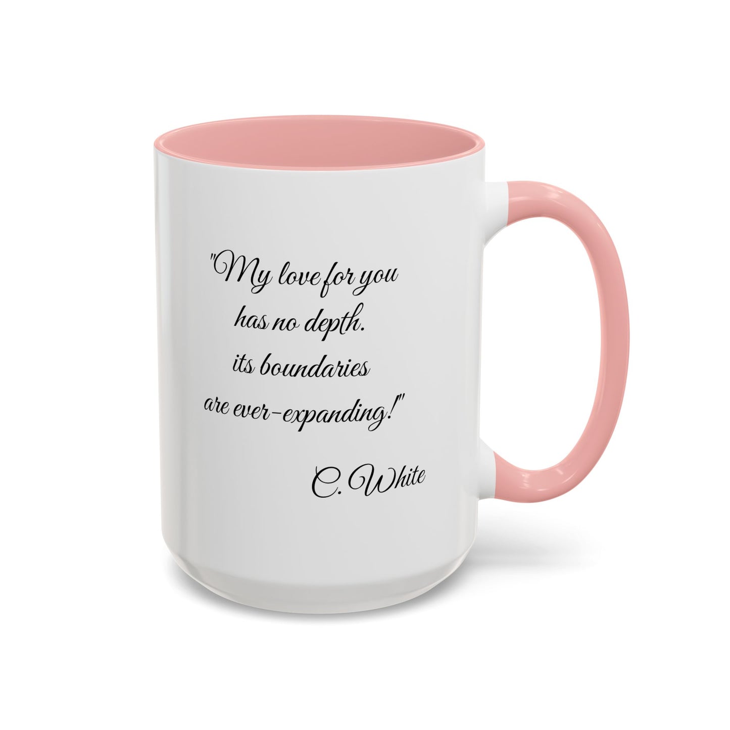 Romantic Coffee Mug – “My love for you has no depth, its boundaries are ever-expanding!"