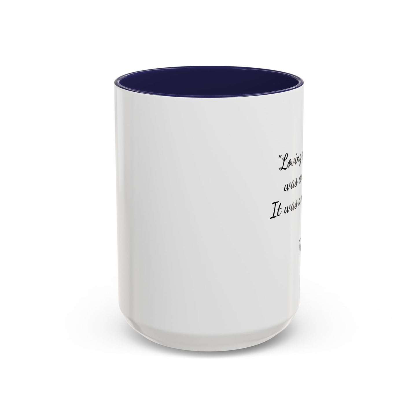 Romantic Coffee Mug - "Loving You Never Was An Option......"