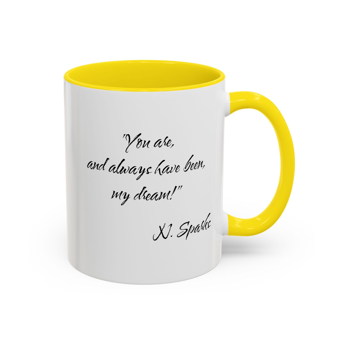 Romantic Coffee Mug — "You are, and always have been, my dream!"