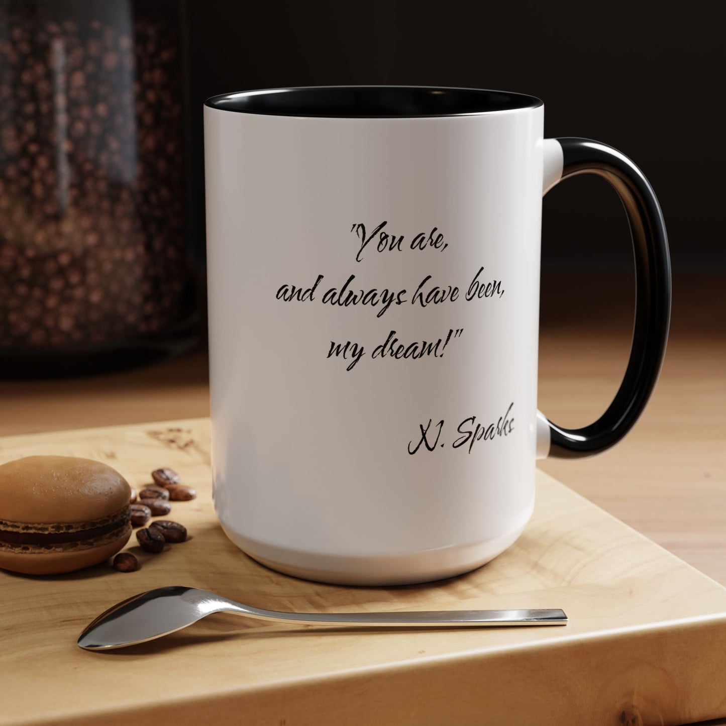 Romantic Coffee Mug — "You are, and always have been, my dream!"