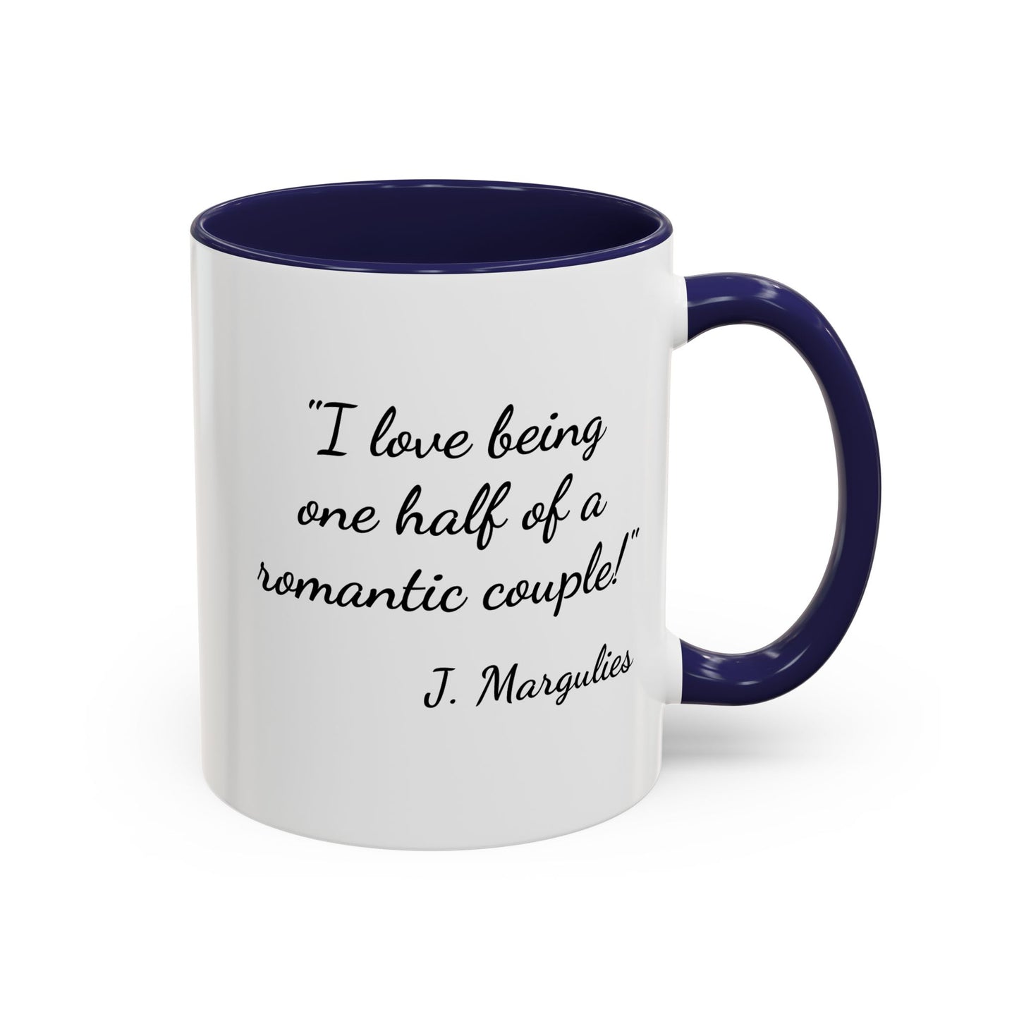 Romantic Coffee Mug — "I love being one half of a romantic couple"
