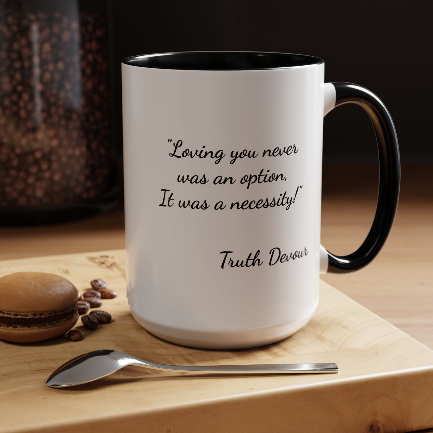 Romantic Coffee Mug - "Loving You Never Was An Option......"