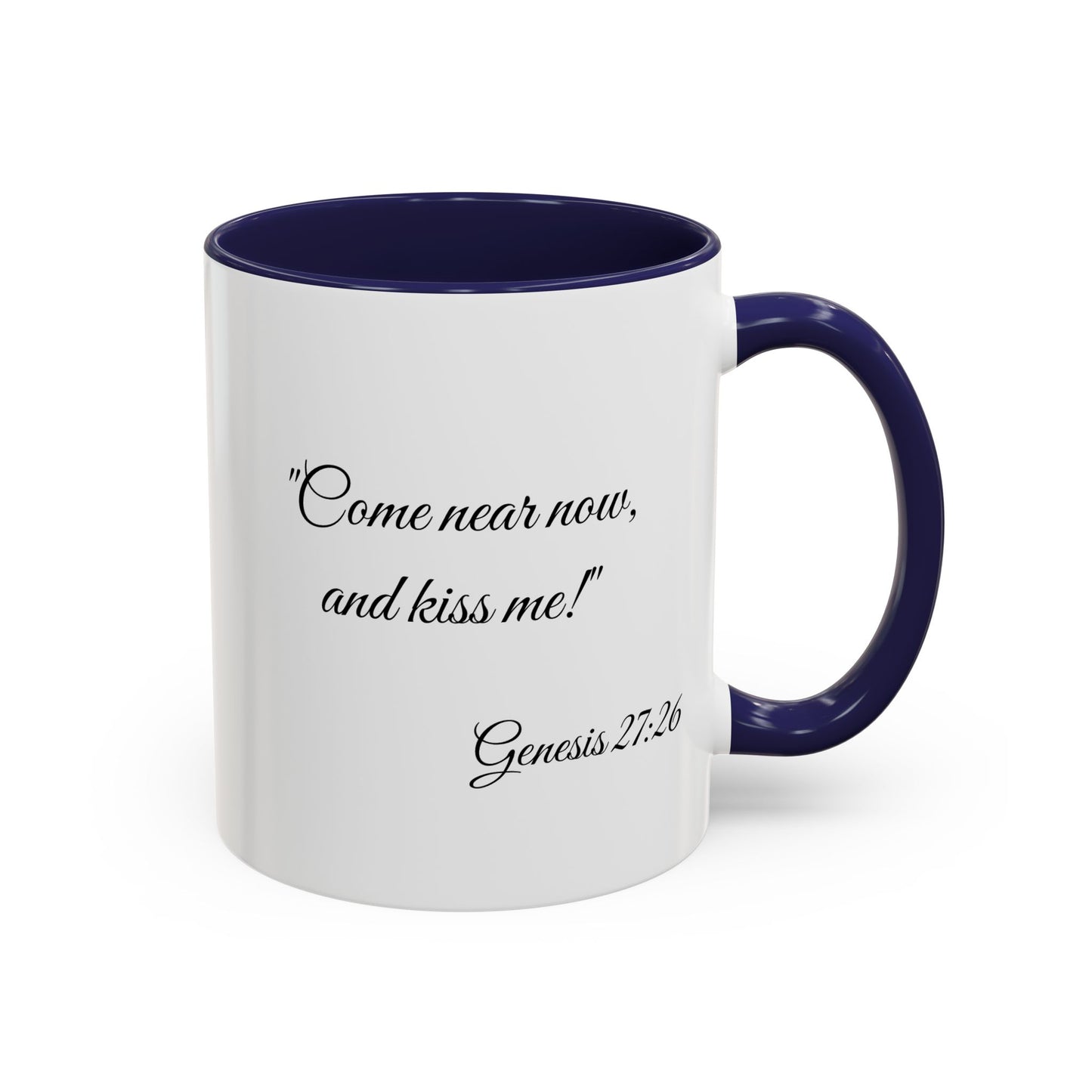 Accent Coffee Mug — "Come near now, and kiss me!" Genesis 27:26 Scripture Mug