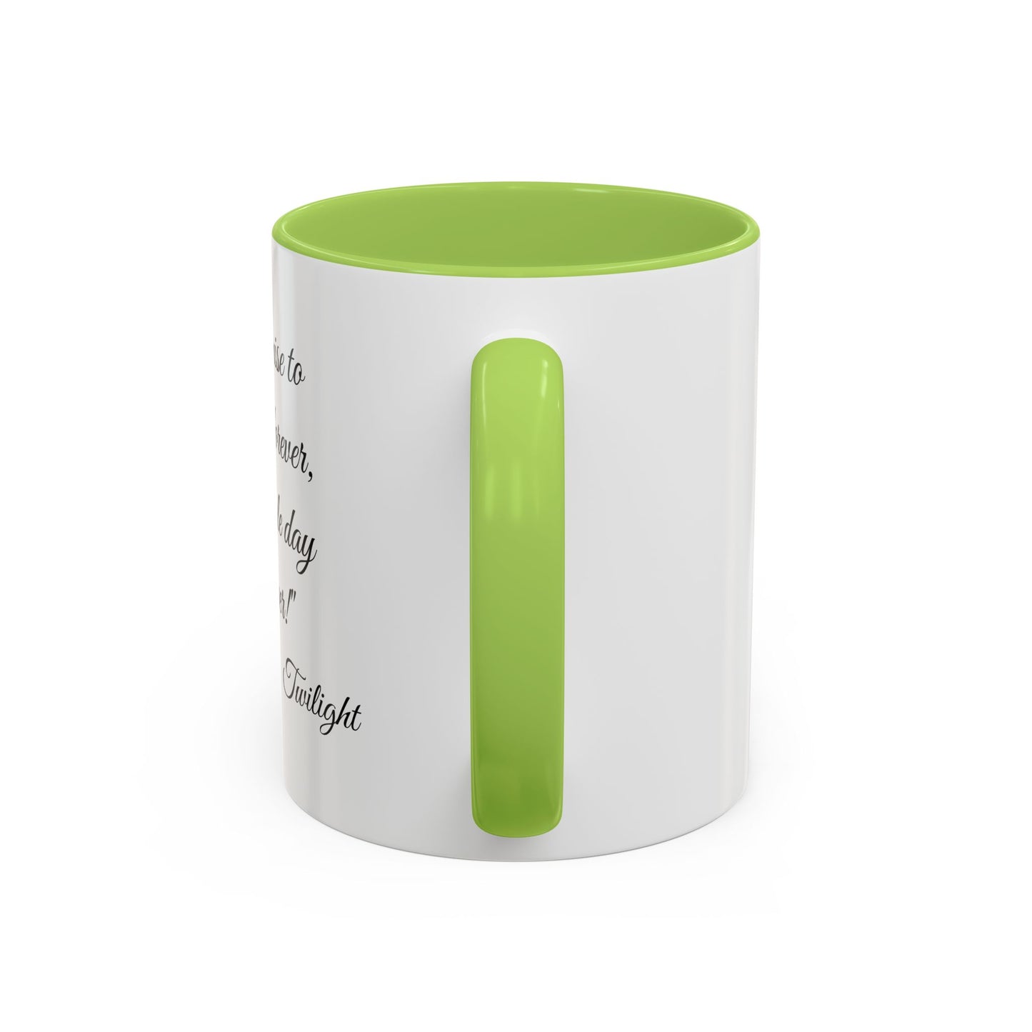 Romantic Coffee Mug "I promise to love you forever every single day forever!"