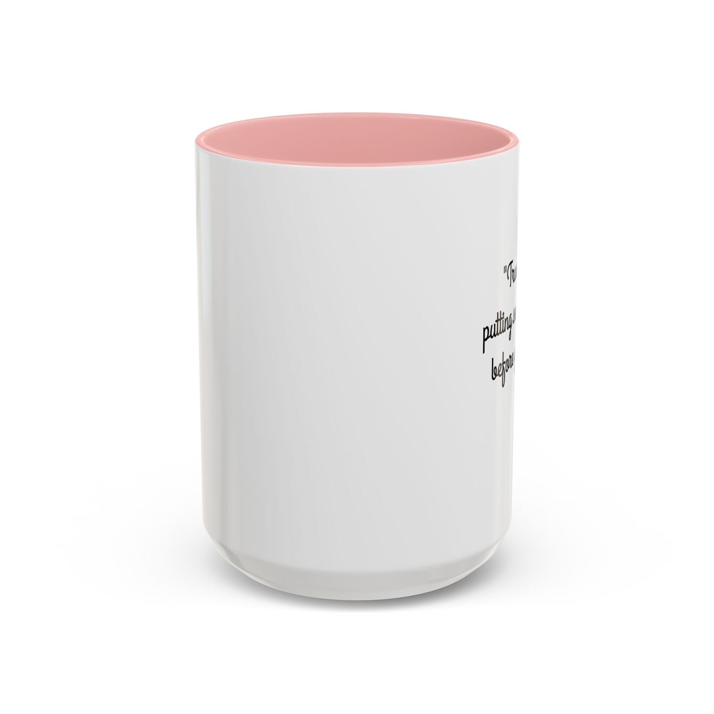 Romantic Coffee Mug -  "True love is putting someone else before yourself!"