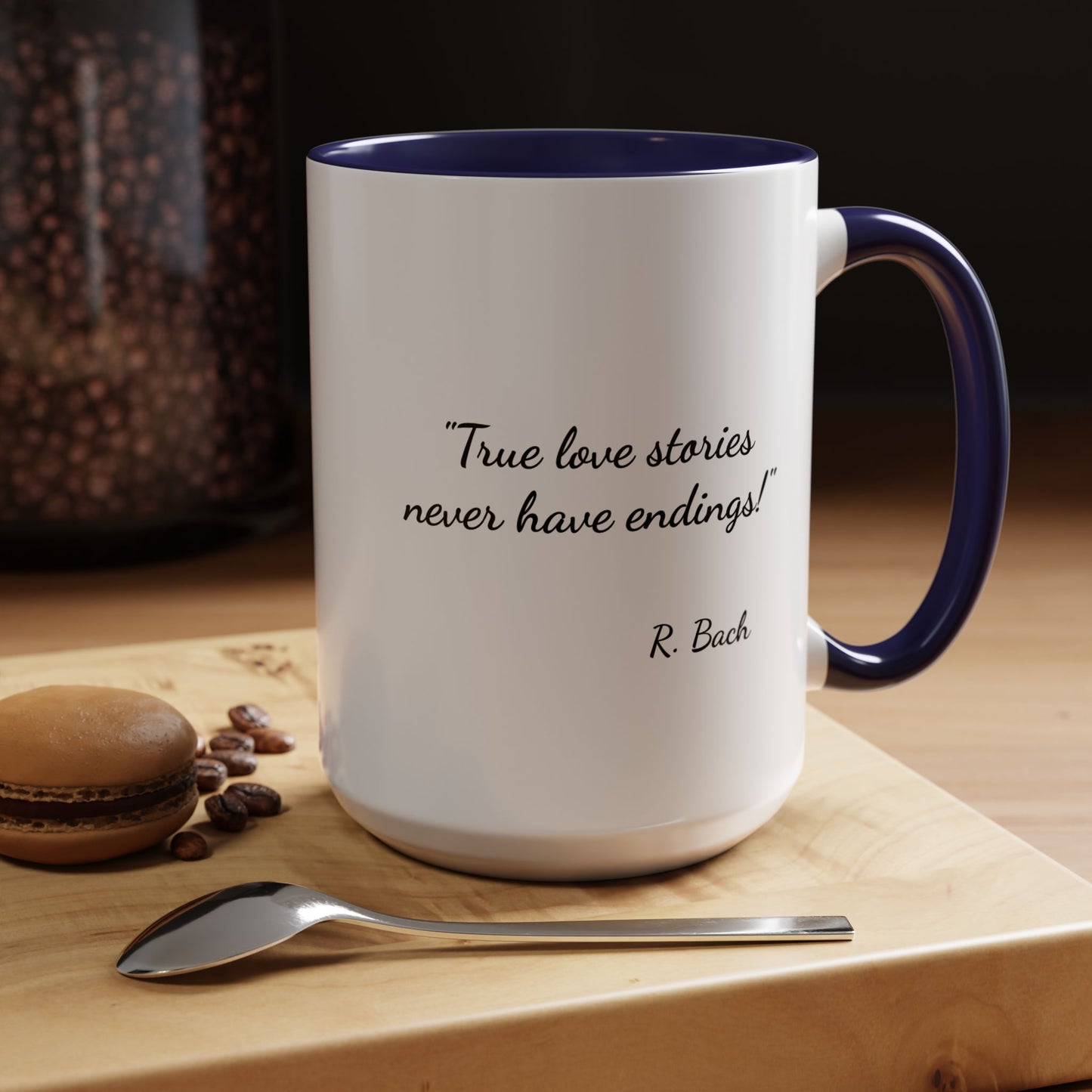 Romantic Coffee Mug  — "True love stories never have endings" by R. Bach