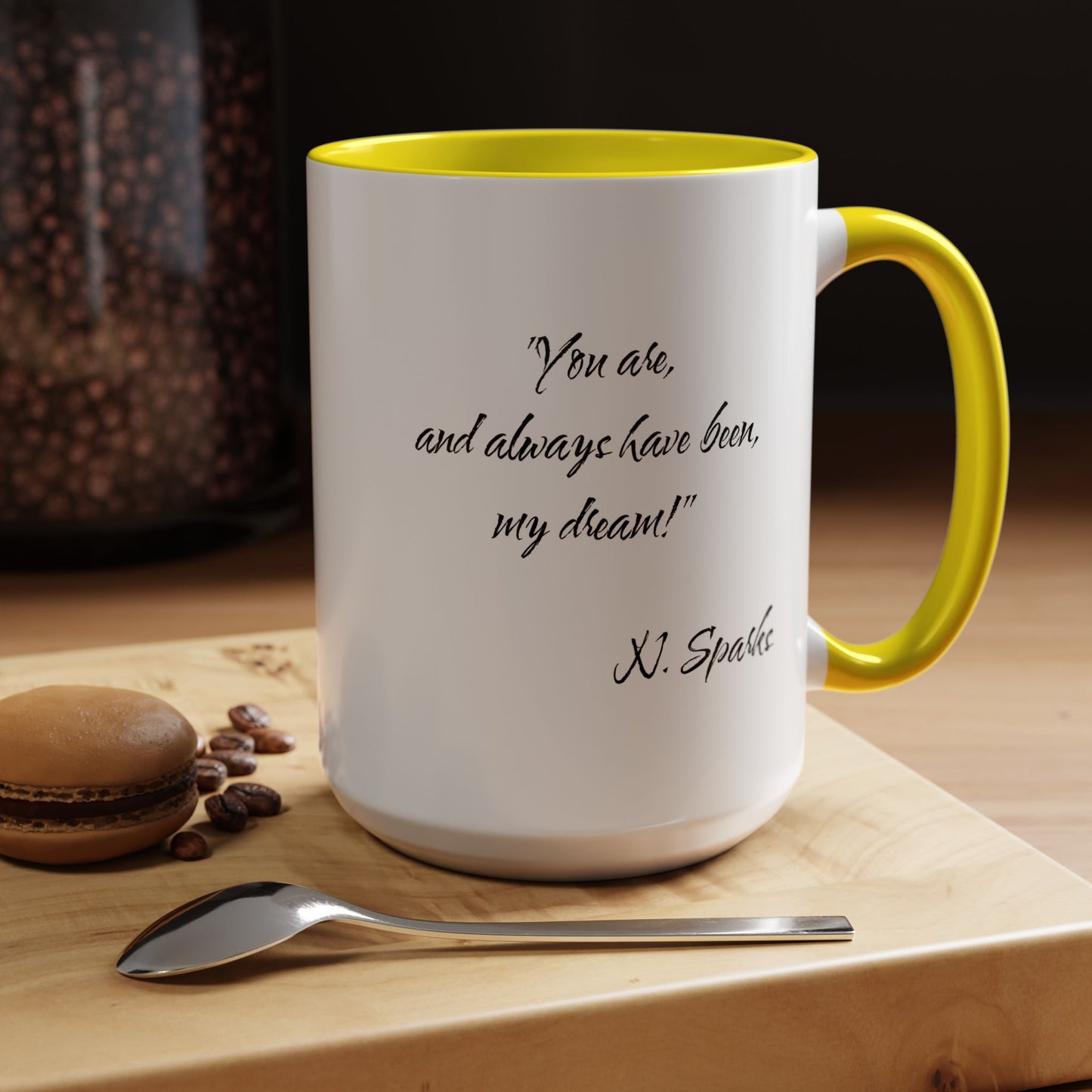 Romantic Coffee Mug — "You are, and always have been, my dream!"