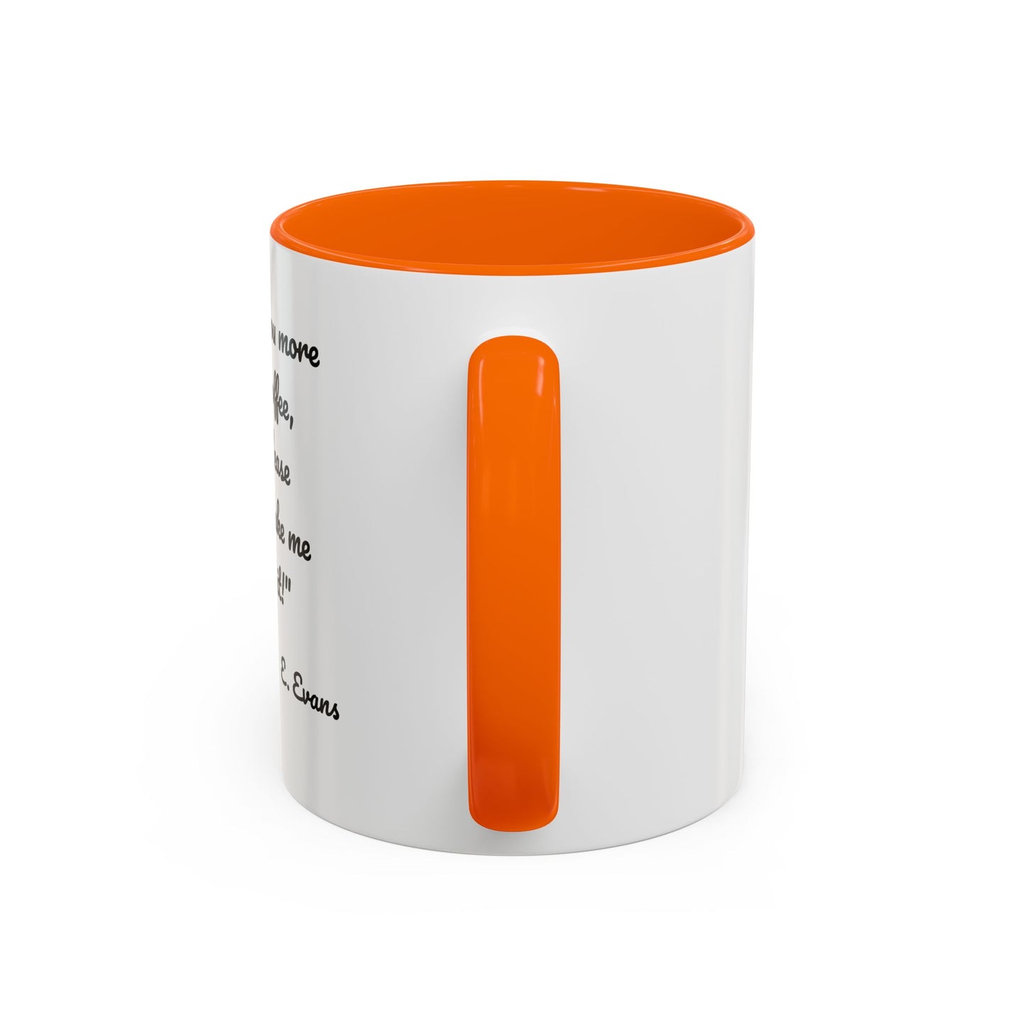 Romantic Coffee Mug — "I love you more than coffee, but please don't make me prove it!" Romantic Accent Mug