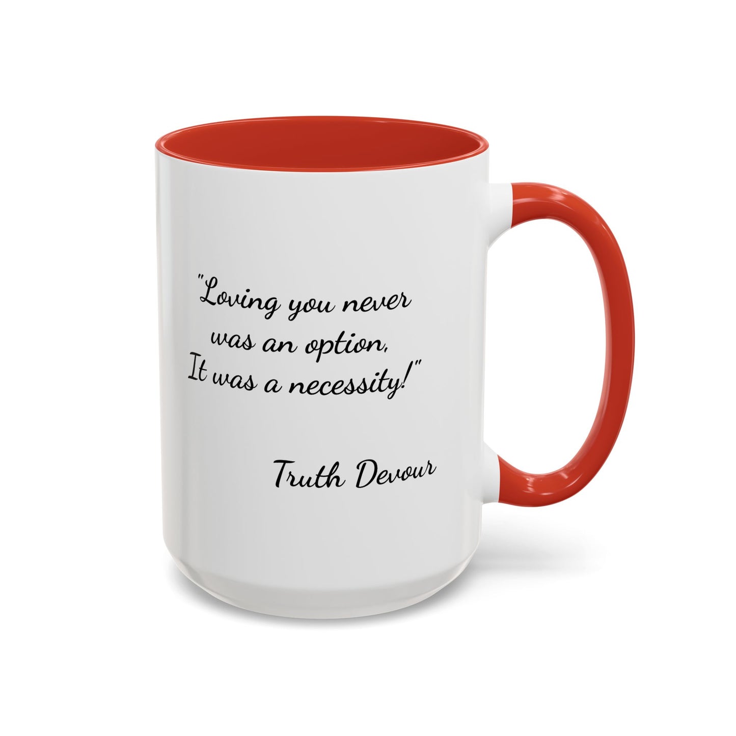 Romantic Coffee Mug - "Loving You Never Was An Option......"