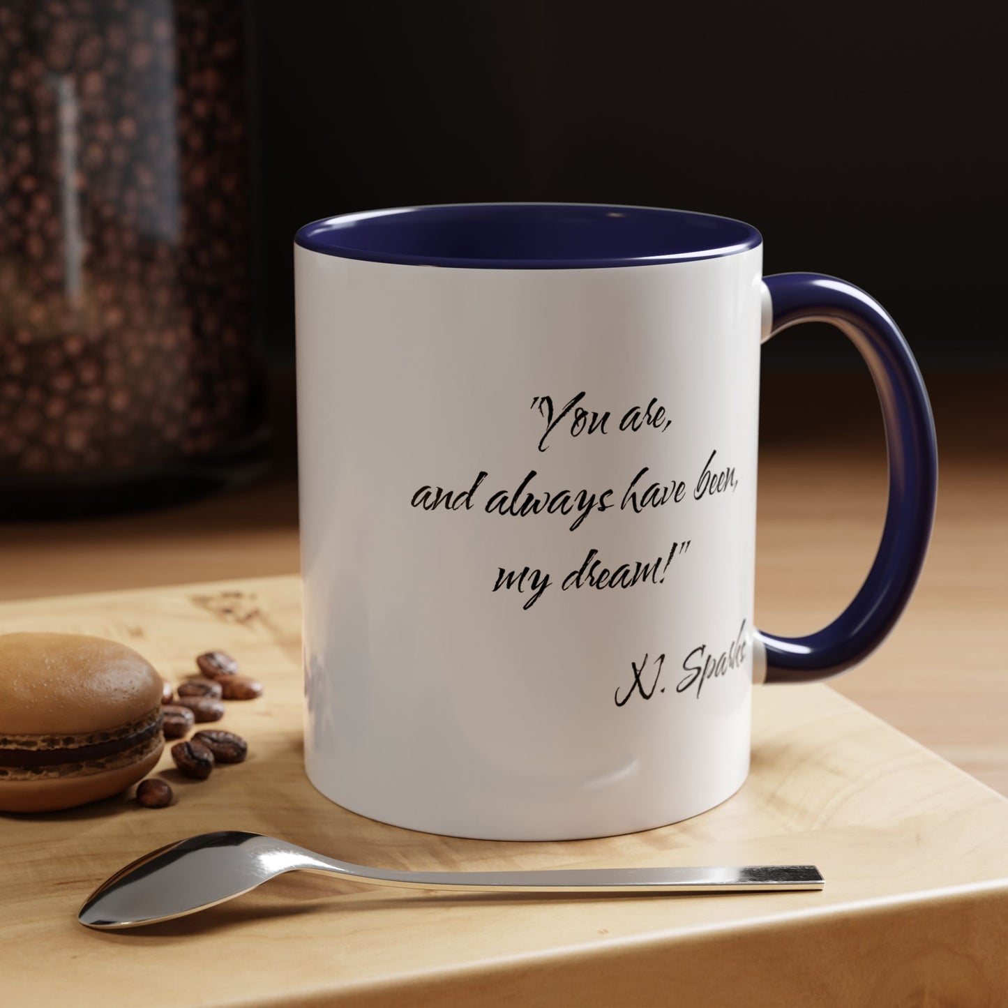 Romantic Coffee Mug — "You are, and always have been, my dream!"