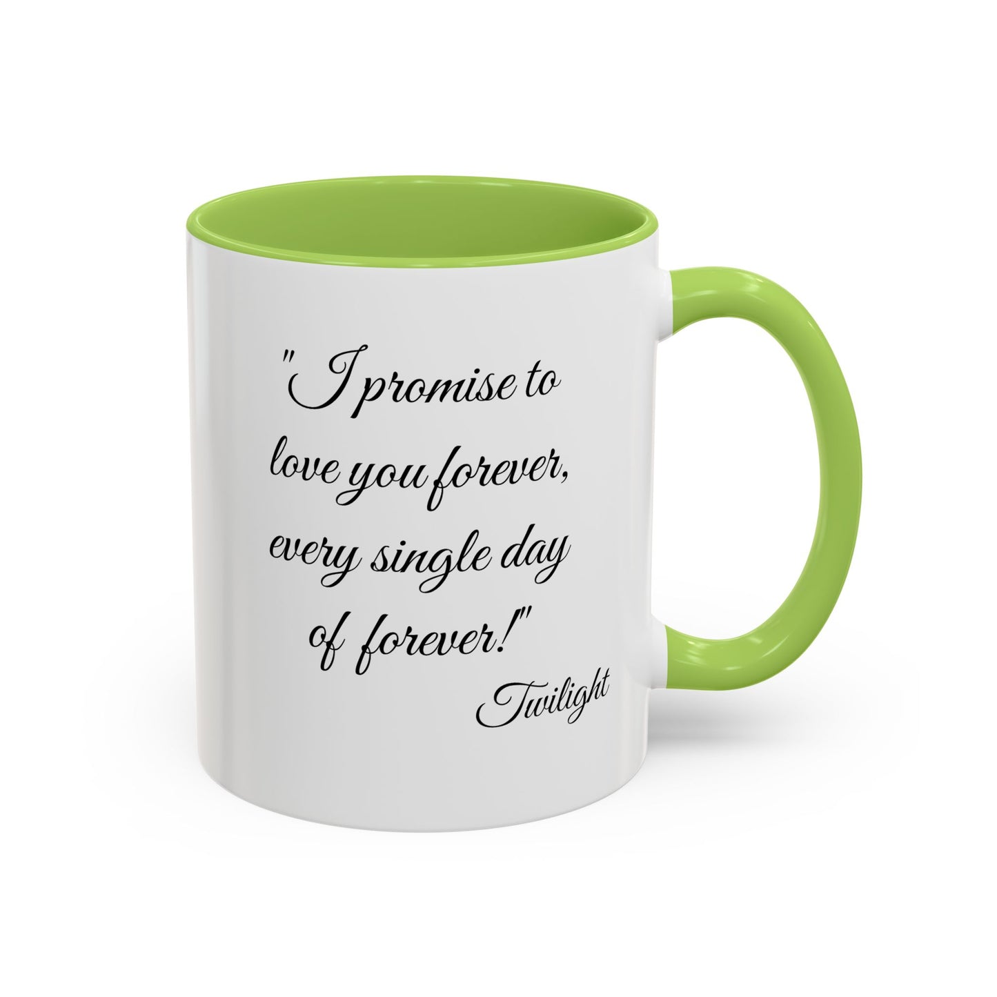 Romantic Coffee Mug "I promise to love you forever every single day forever!"