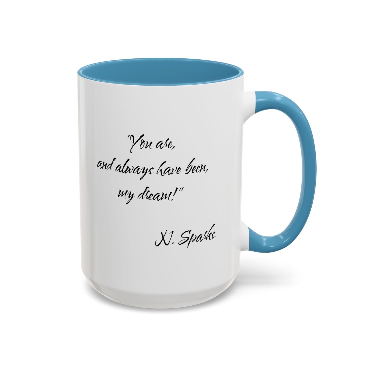 Romantic Coffee Mug — "You are, and always have been, my dream!"
