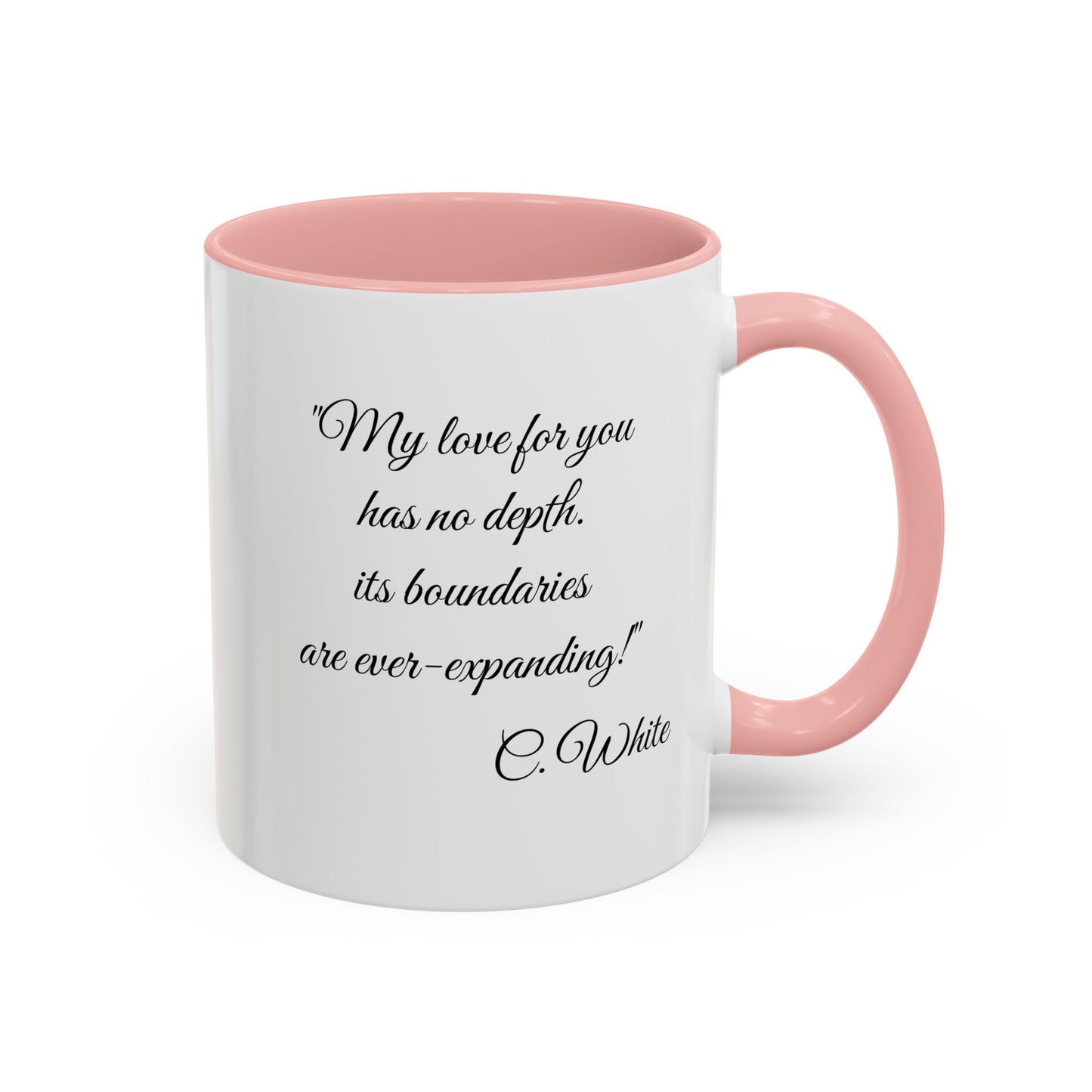Romantic Coffee Mug – “My love for you has no depth, its boundaries are ever-expanding!"