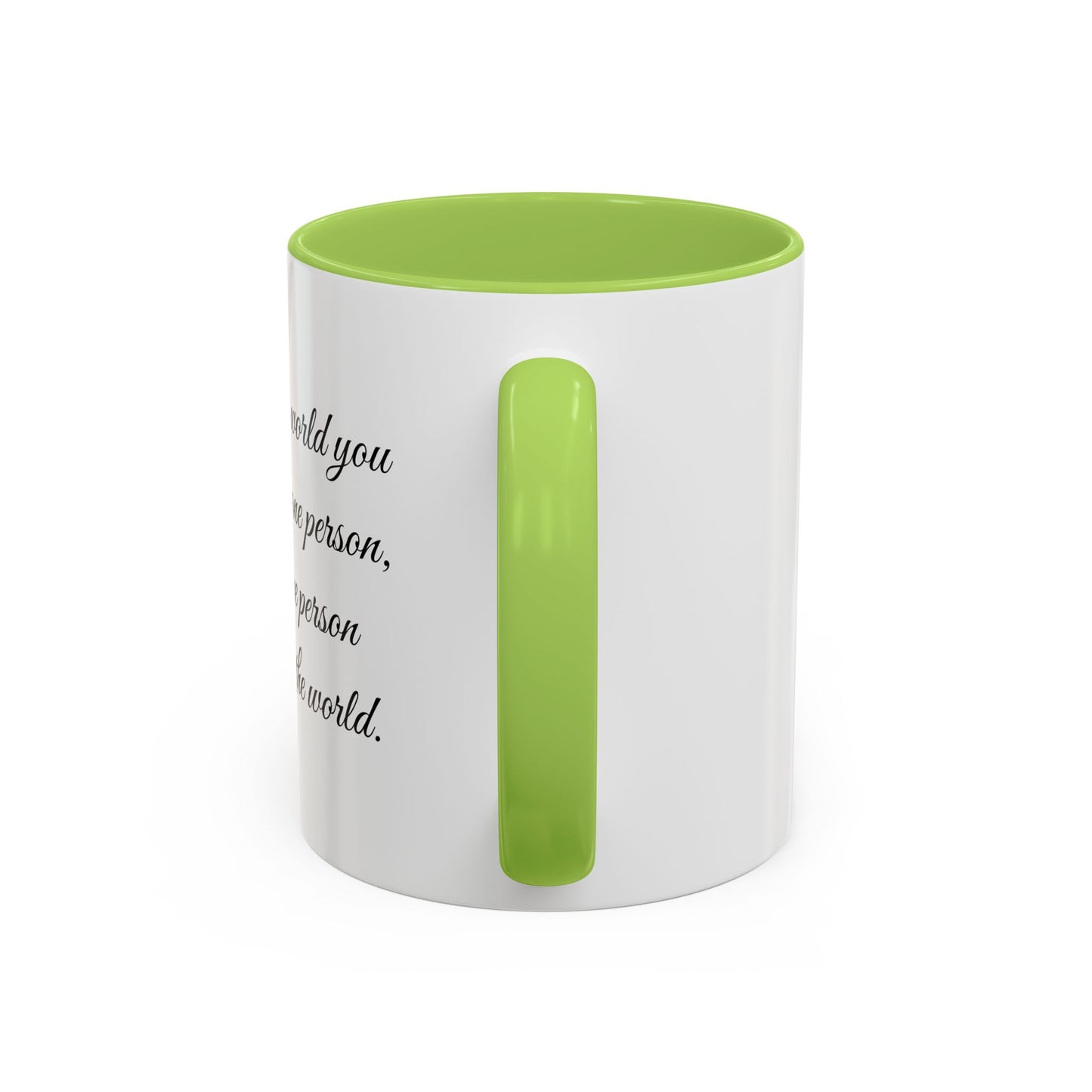 Romantic Coffee Mug — "To the world you may be one person..."