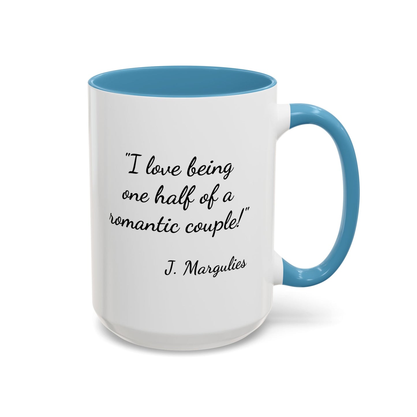 Romantic Coffee Mug — "I love being one half of a romantic couple"