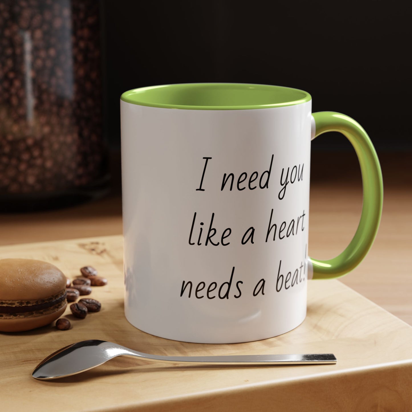Romantic Coffee Mug - I Need You Like A Heart Needs A Beat
