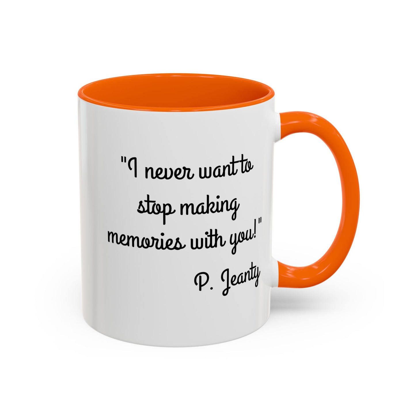 Romantic Coffee Mug — "I never want to stop making memories with you"
