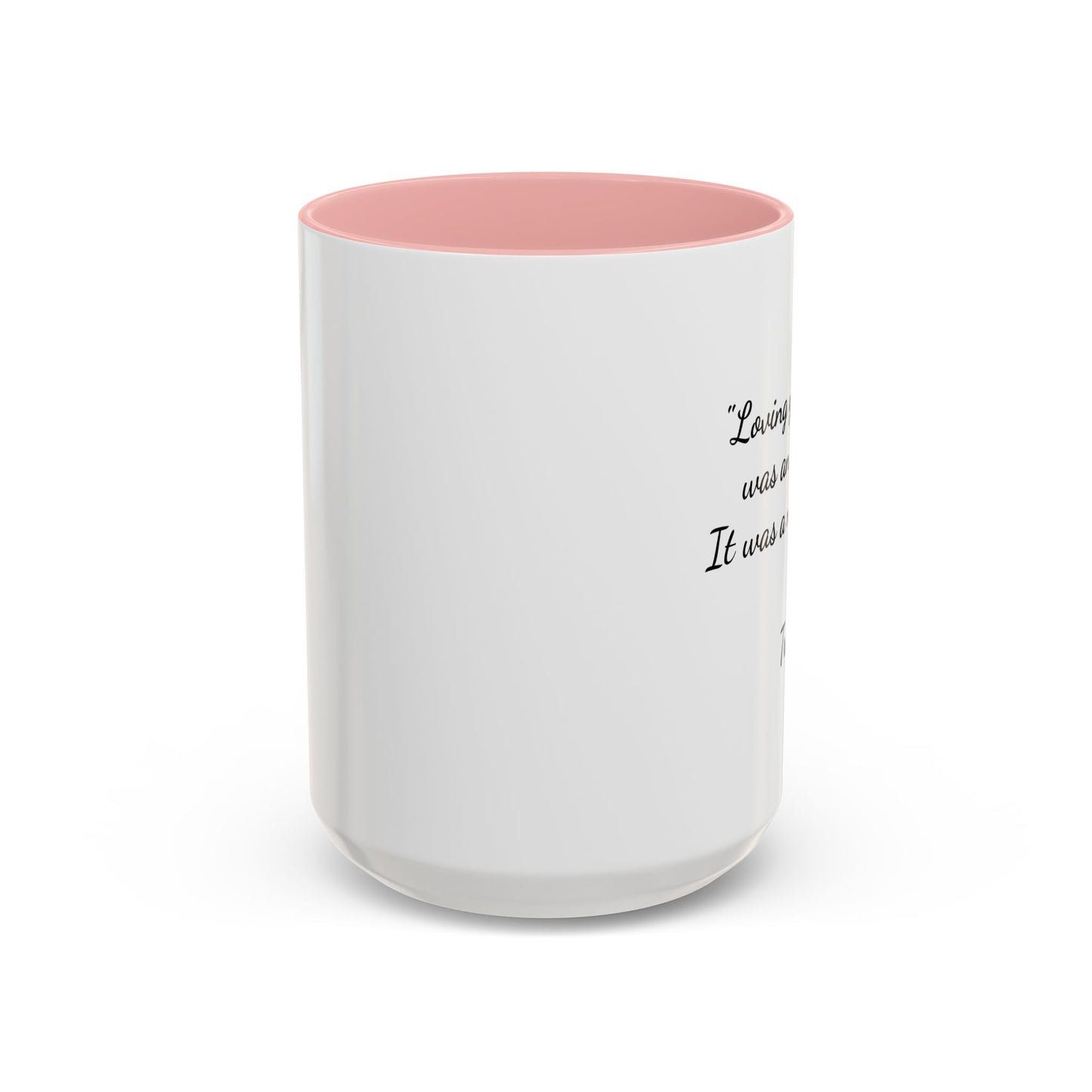 Romantic Coffee Mug - "Loving You Never Was An Option......"