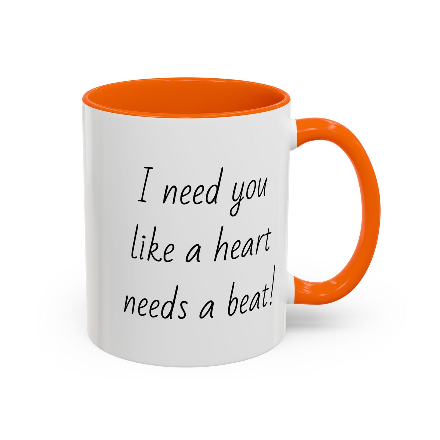 Romantic Coffee Mug - I Need You Like A Heart Needs A Beat