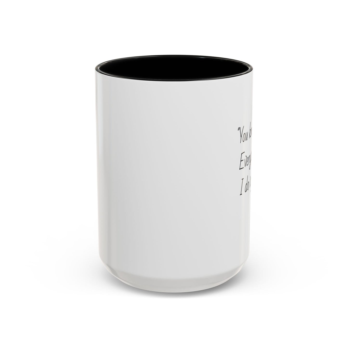 Romantic Coffee Mug – "You know it's true: Everything I do, I do it for you"