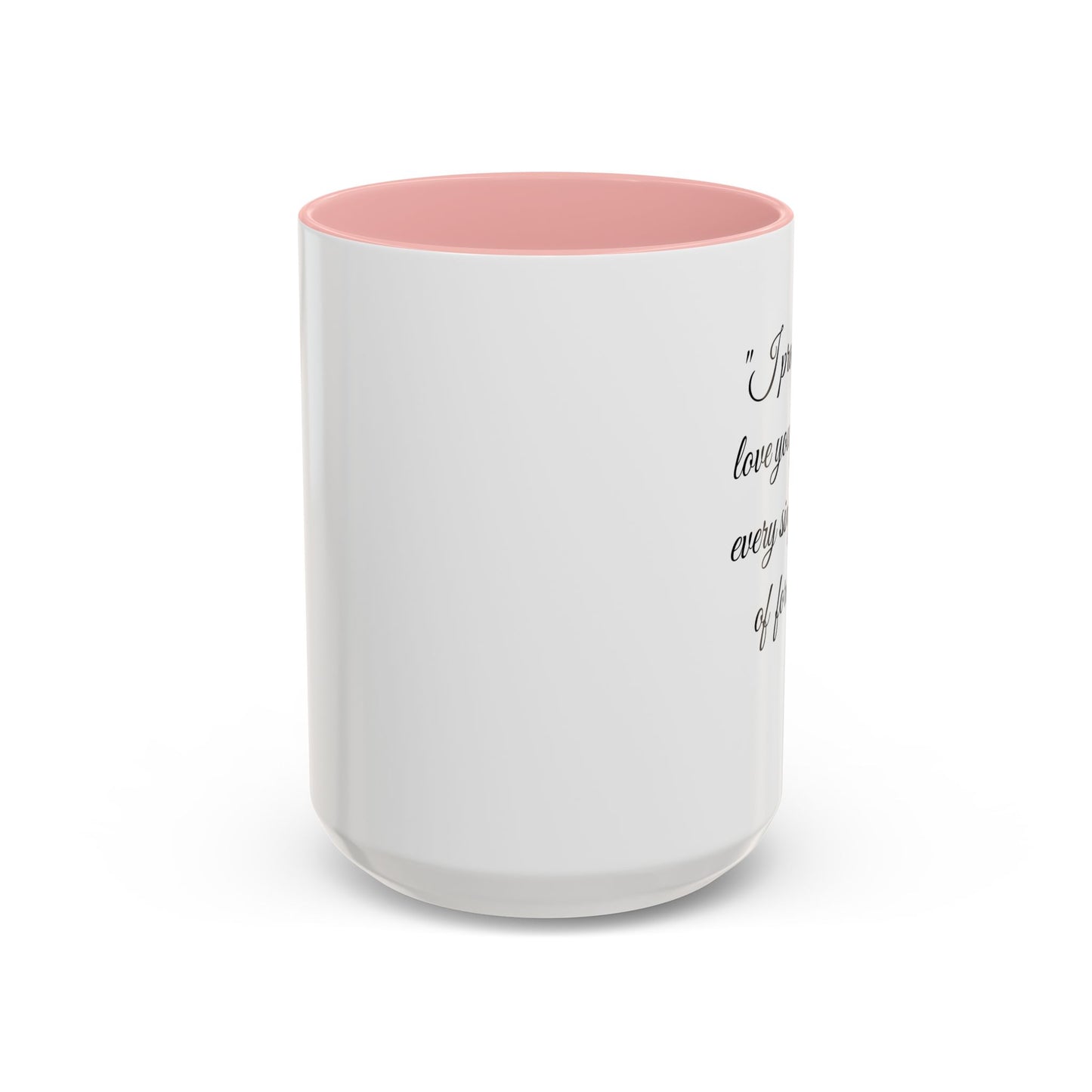 Romantic Coffee Mug "I promise to love you forever every single day forever!"