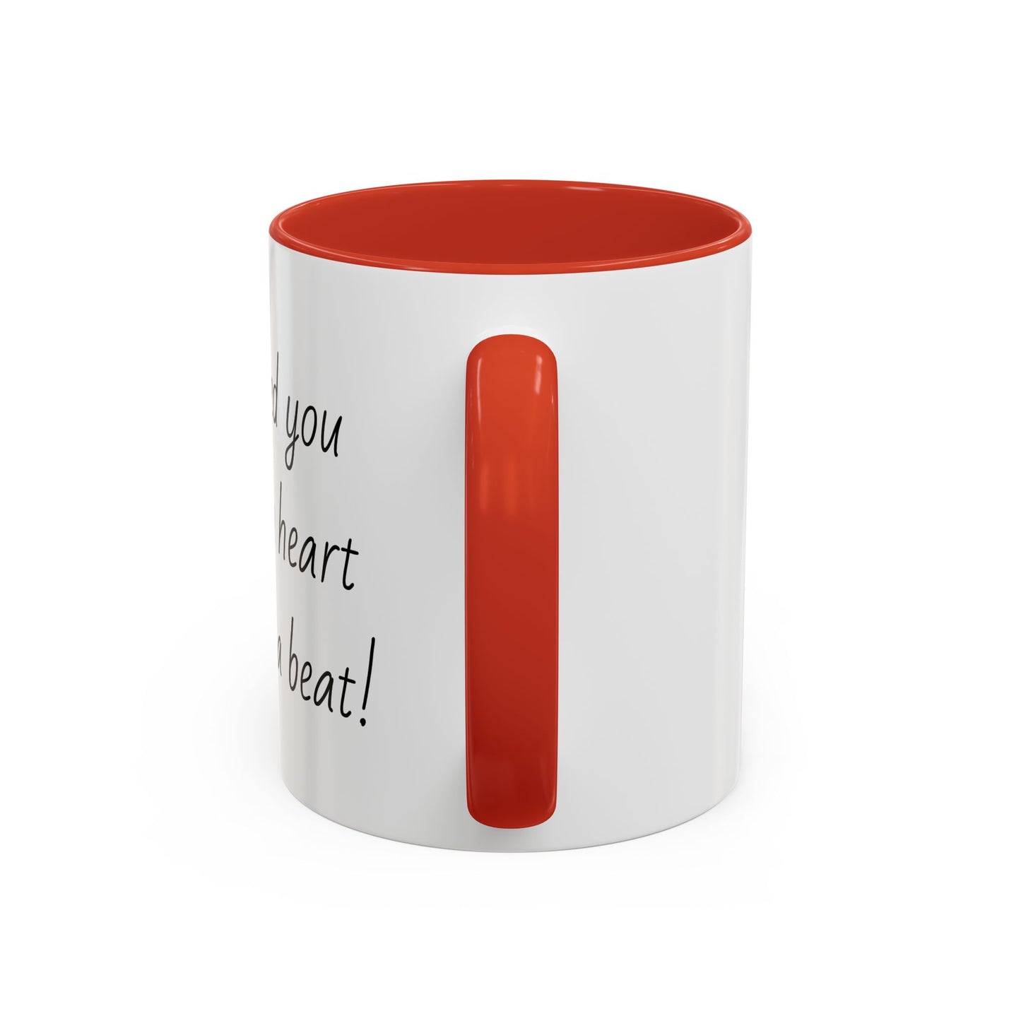 Romantic Coffee Mug - I Need You Like A Heart Needs A Beat