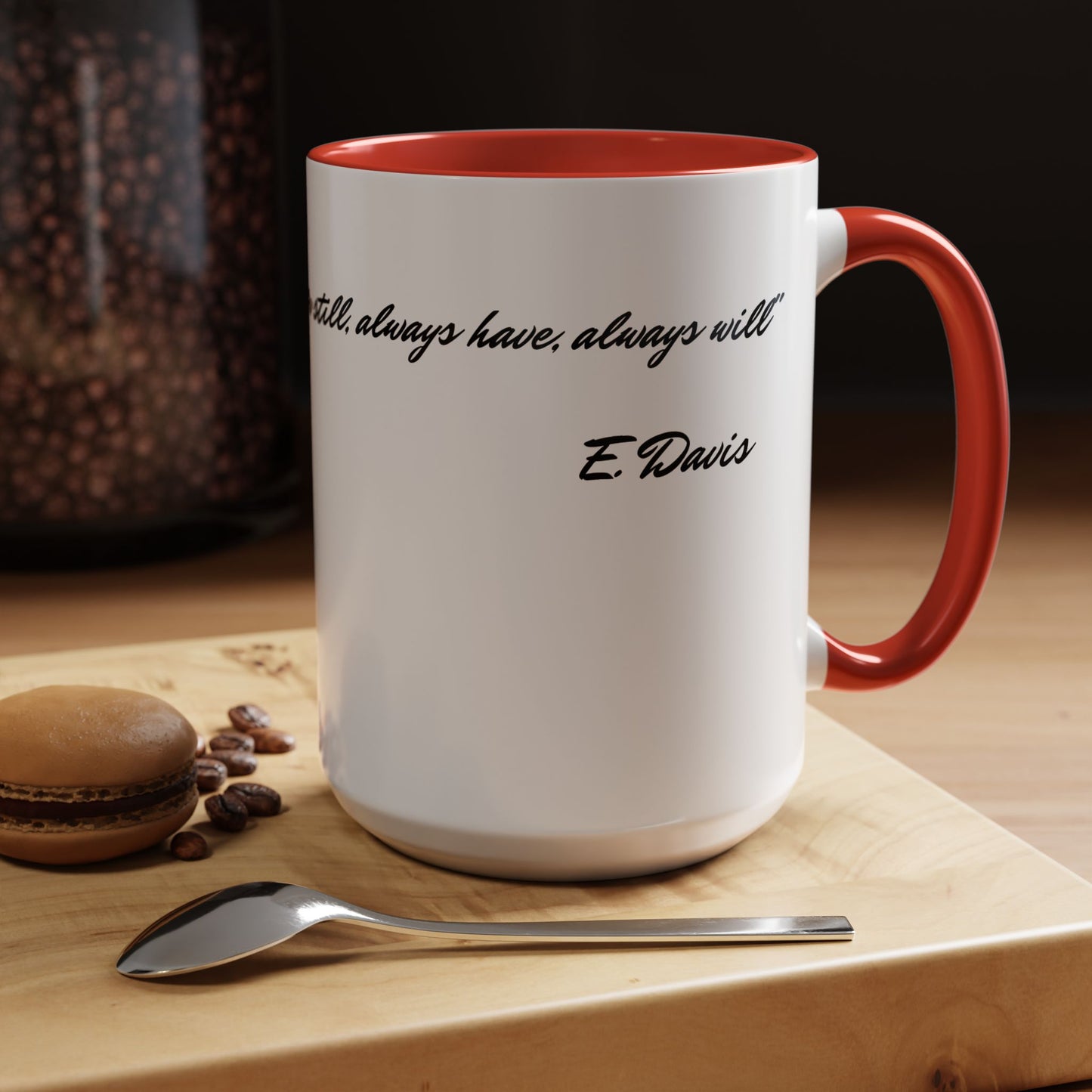 Romantic Coffee Mug — "Loved you yesterday, love you still, always have, always will"