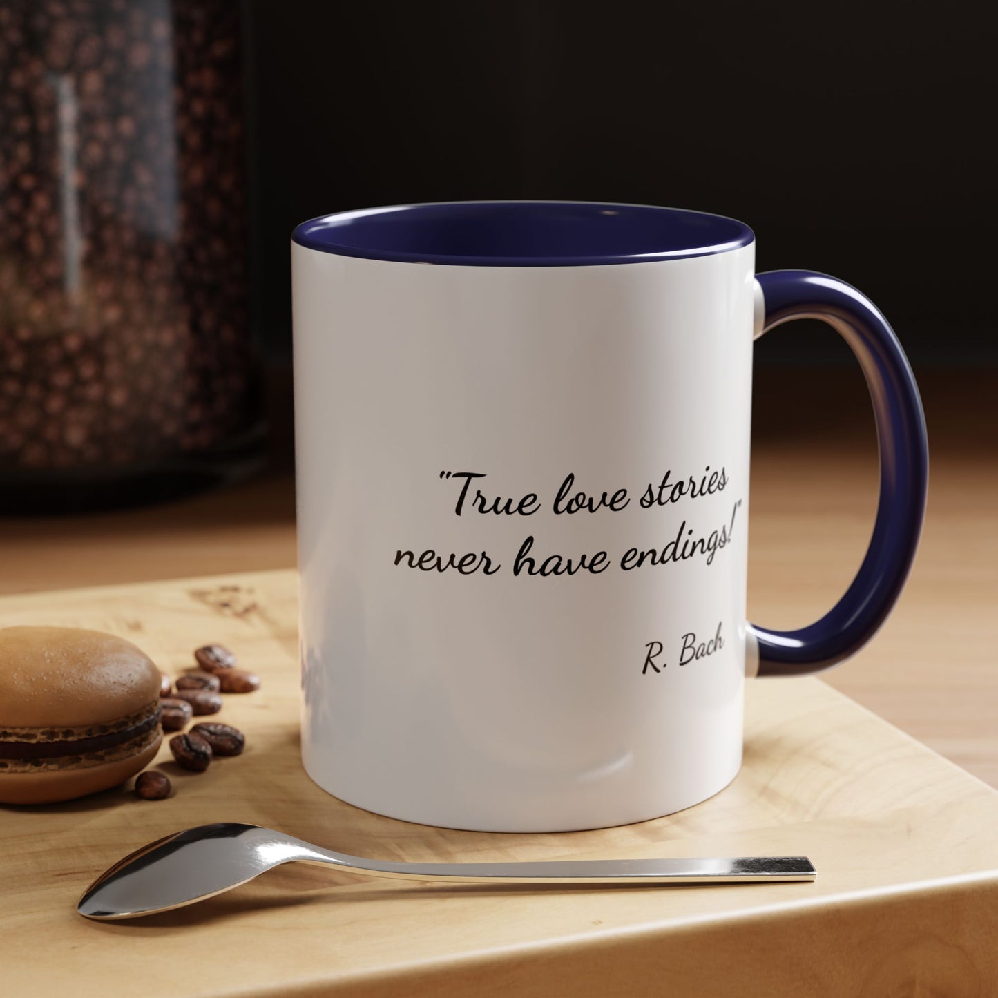 Romantic Coffee Mug  — "True love stories never have endings" by R. Bach