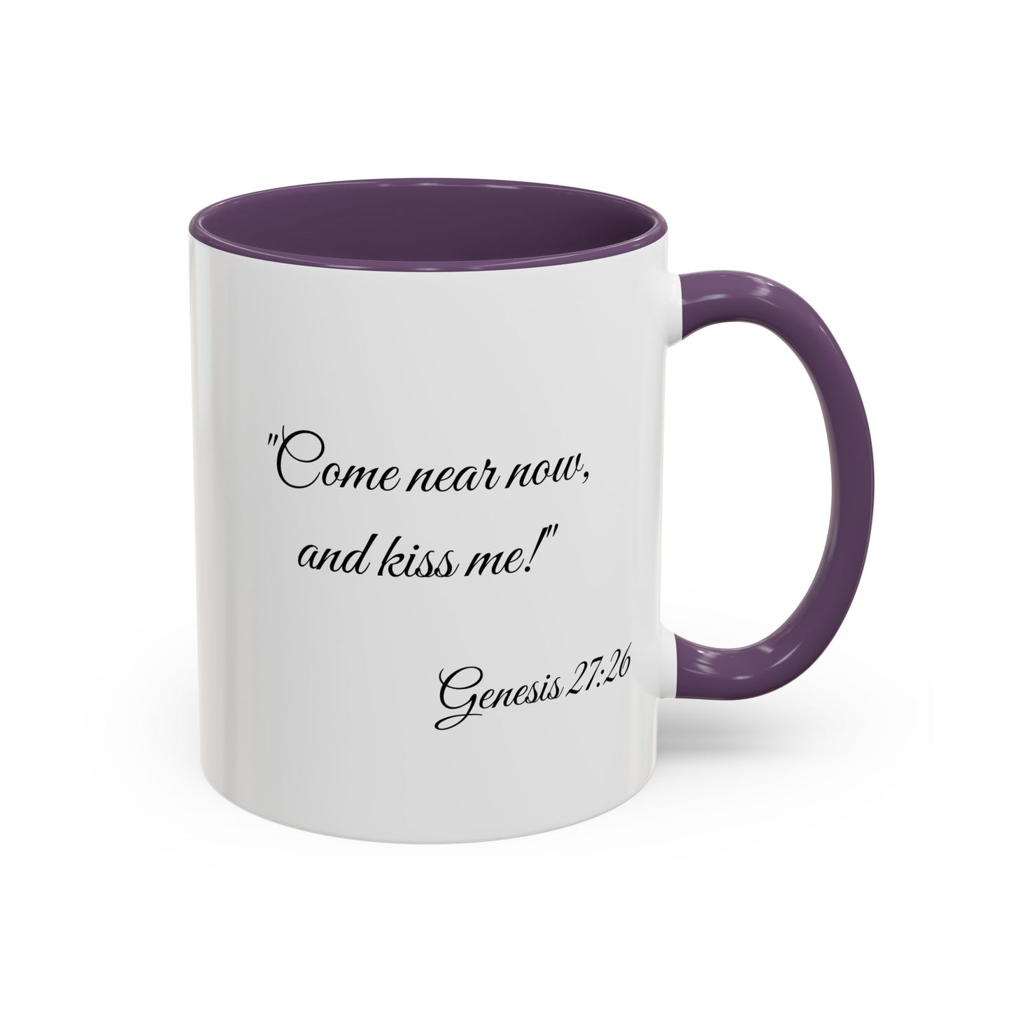 Accent Coffee Mug — "Come near now, and kiss me!" Genesis 27:26 Scripture Mug