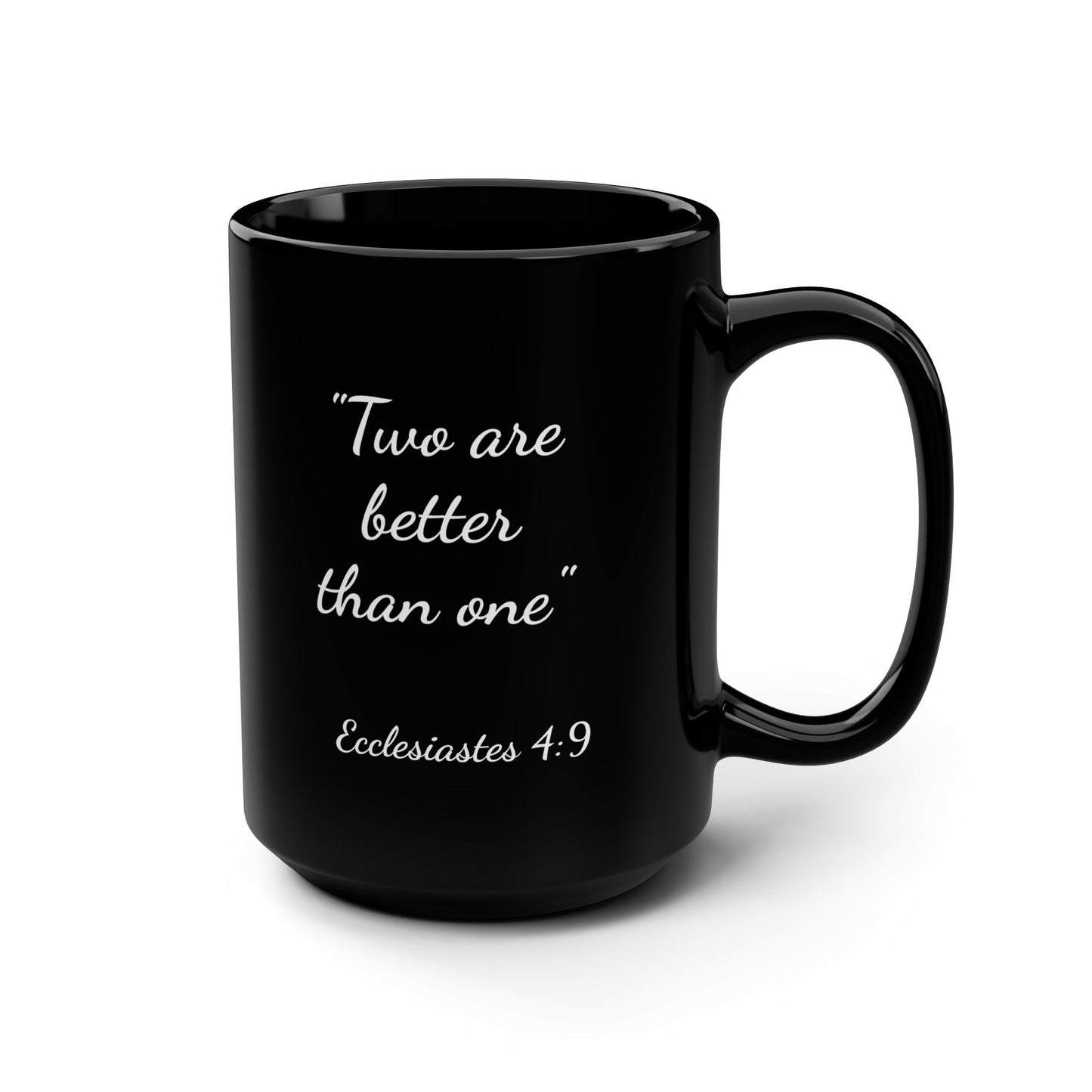 Romantic Coffee Mug - Two Are Better Than One Mug (Ecclesiastes 4:9)