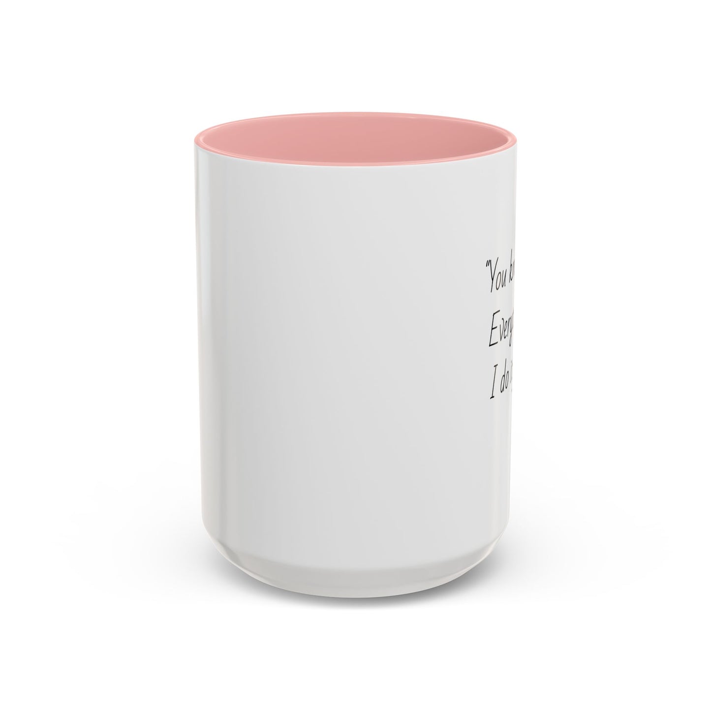 Romantic Coffee Mug – "You know it's true: Everything I do, I do it for you"