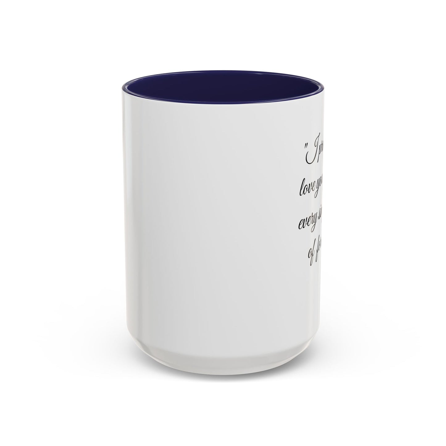 Romantic Coffee Mug "I promise to love you forever every single day forever!"