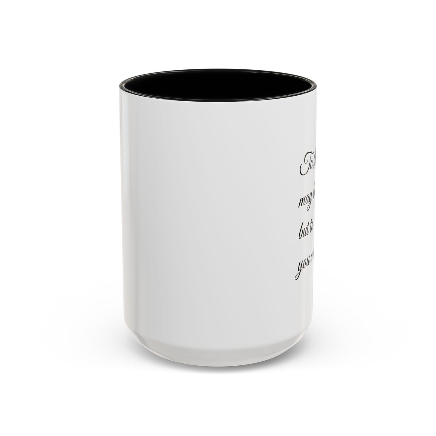 Romantic Coffee Mug — "To the world you may be one person..."