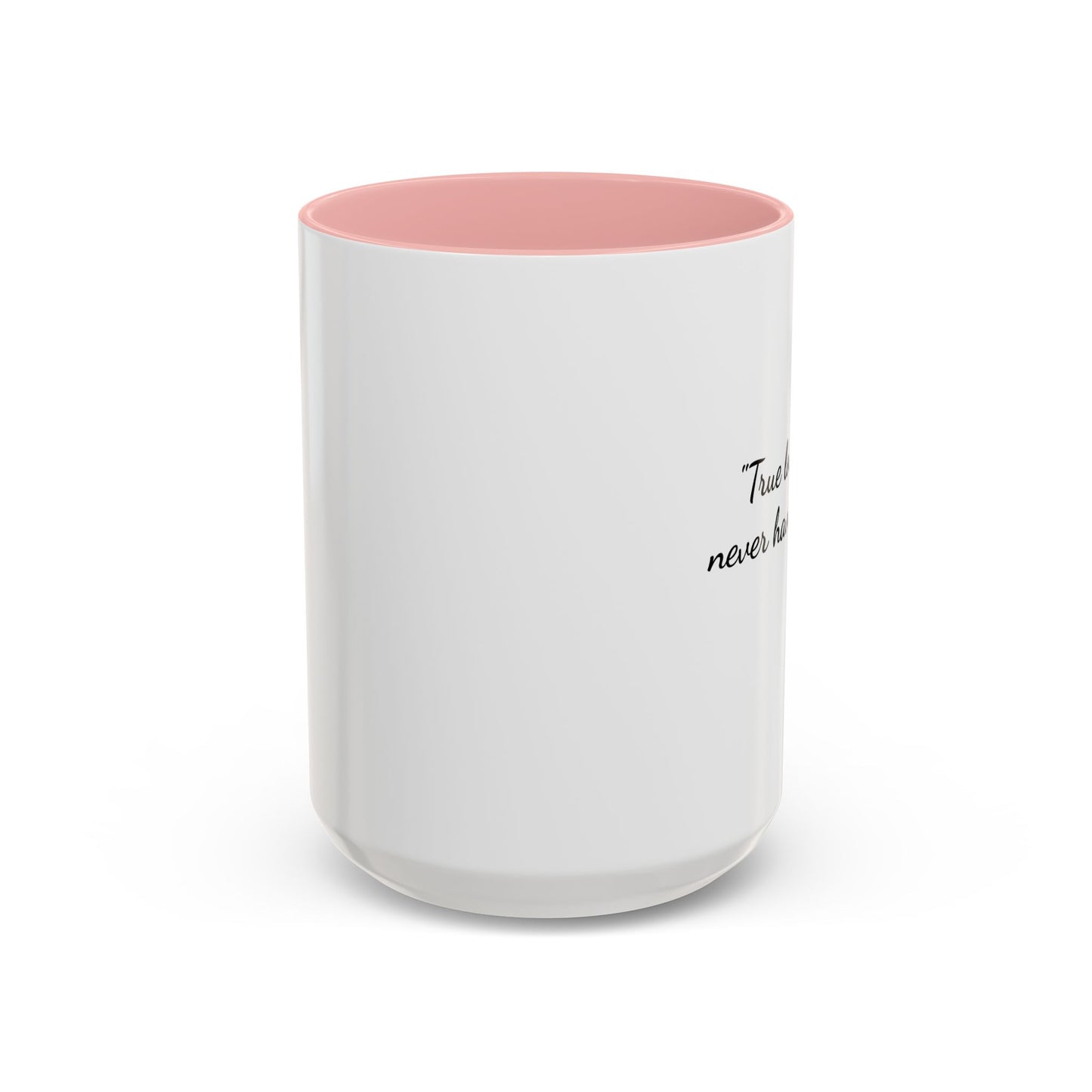 Romantic Coffee Mug  — "True love stories never have endings" by R. Bach